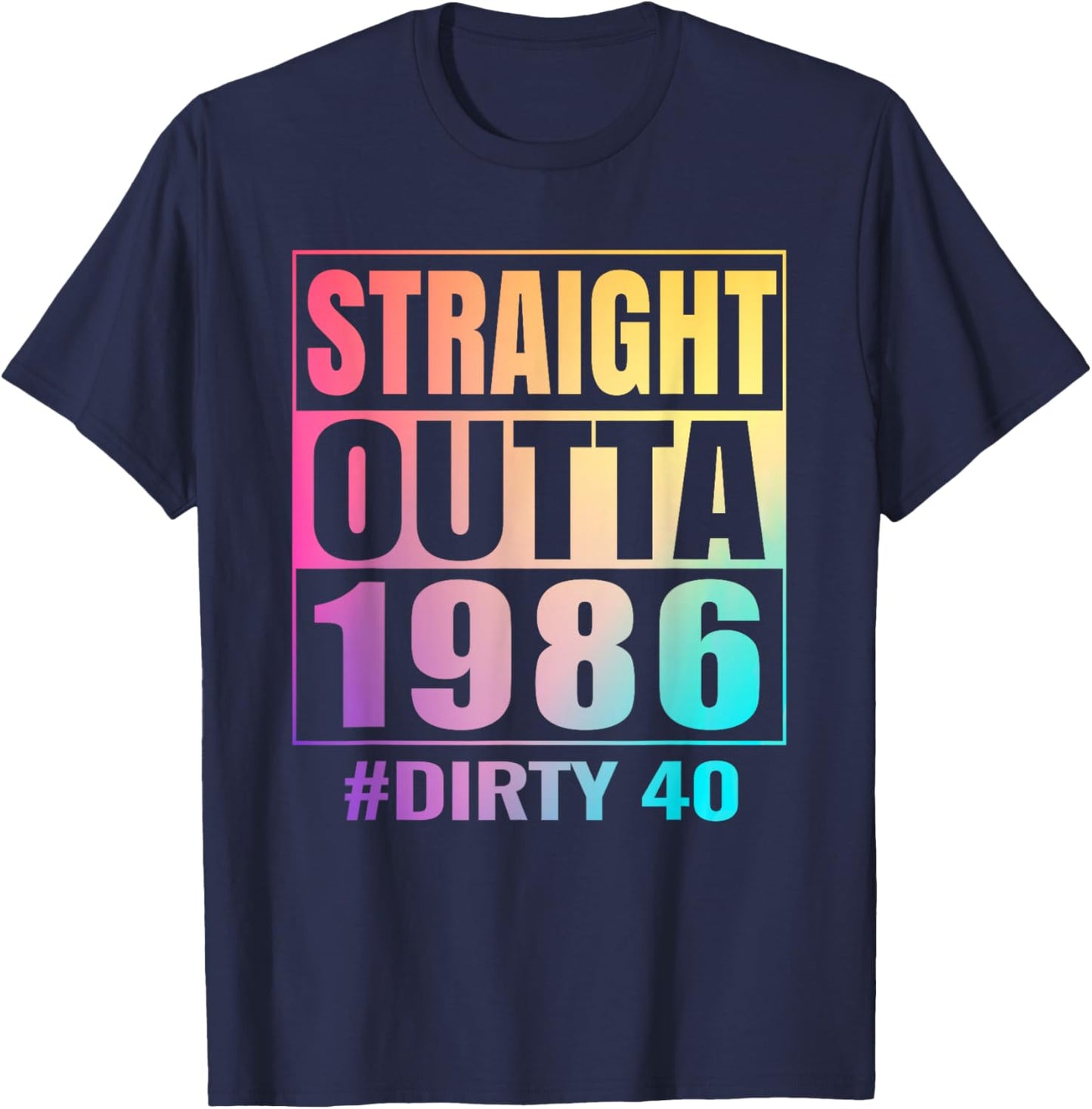 Straight Outta 1986 Dirty 40 Years Old Tie-dye 40th Birthday T-Shirt - T-Shirt | Navy