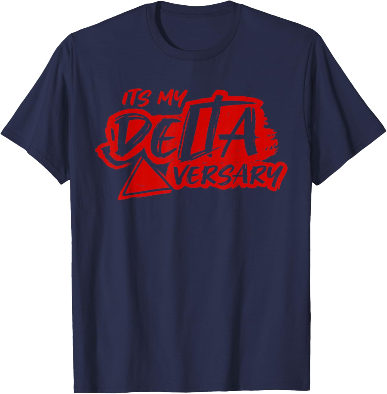 Its My Delta Versary Bold Red Letter Quote Design T-Shirt - T-Shirt | Navy