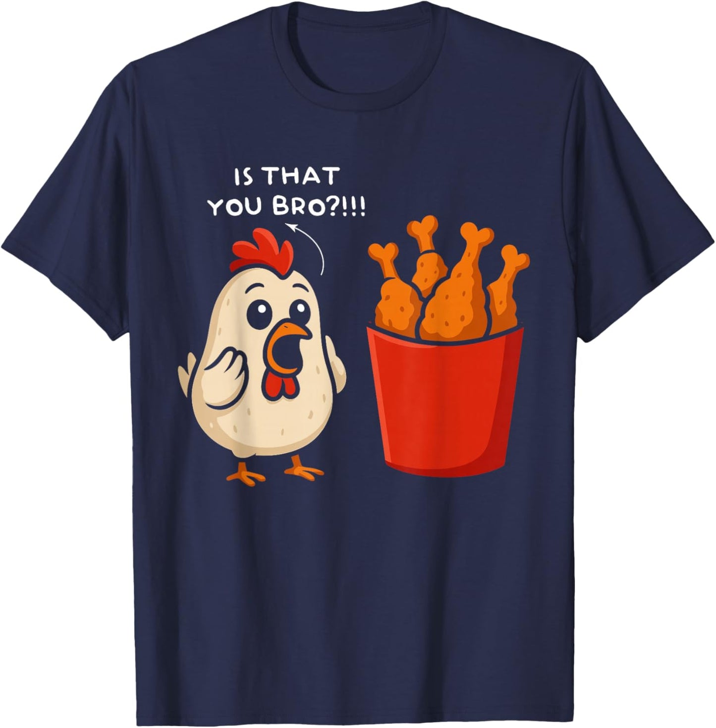 Chicken is That You bro Chicken Fries Funny Food T-Shirt - T-Shirt | Navy