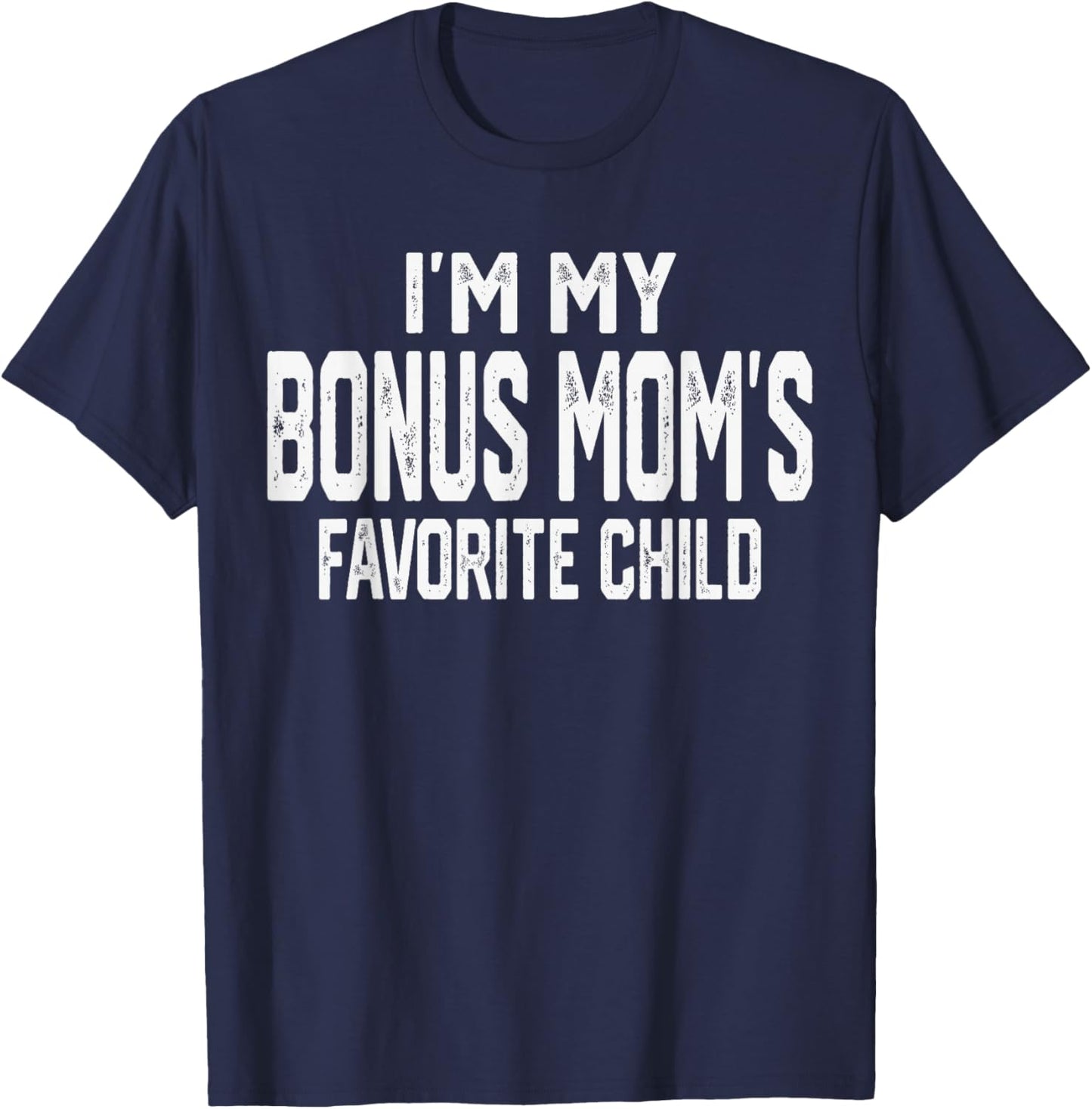 I’m My Bonus Mom’s Favorite Child Funny Family Valentine T-Shirt - T-Shirt | Navy