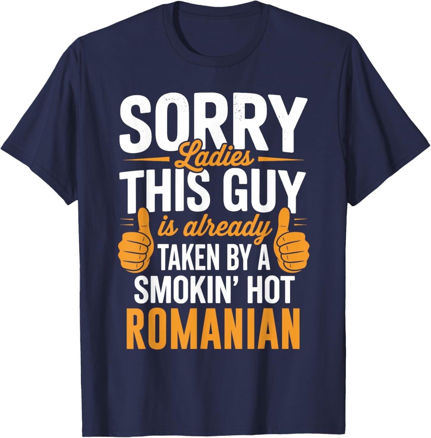 Sorry Ladies This Guy is Taken by Hot Romanian Girl T-Shirt - T-Shirt | Navy