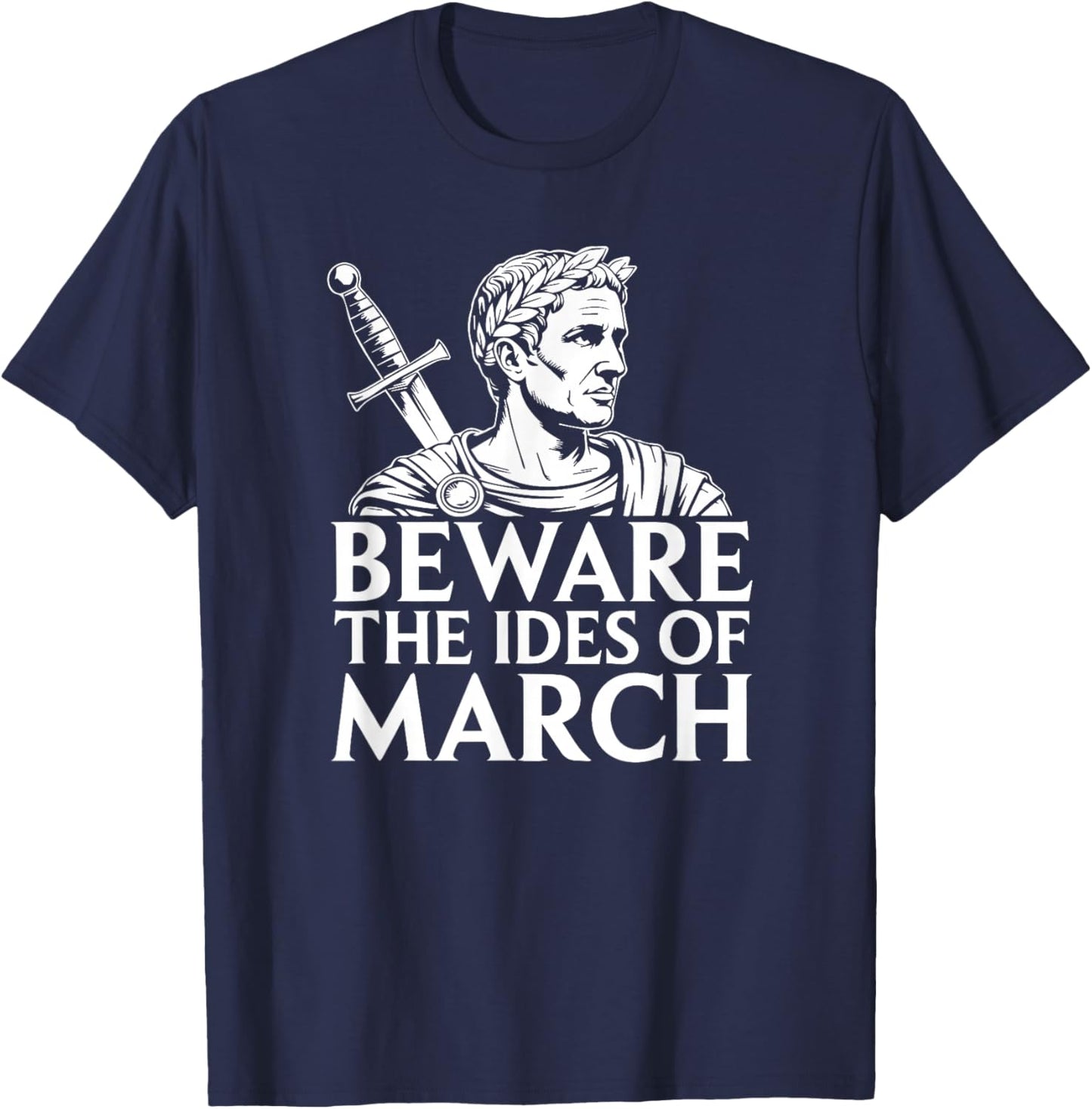 Beware The Ides of March Caesar History T-Shirt - T-Shirt | Navy