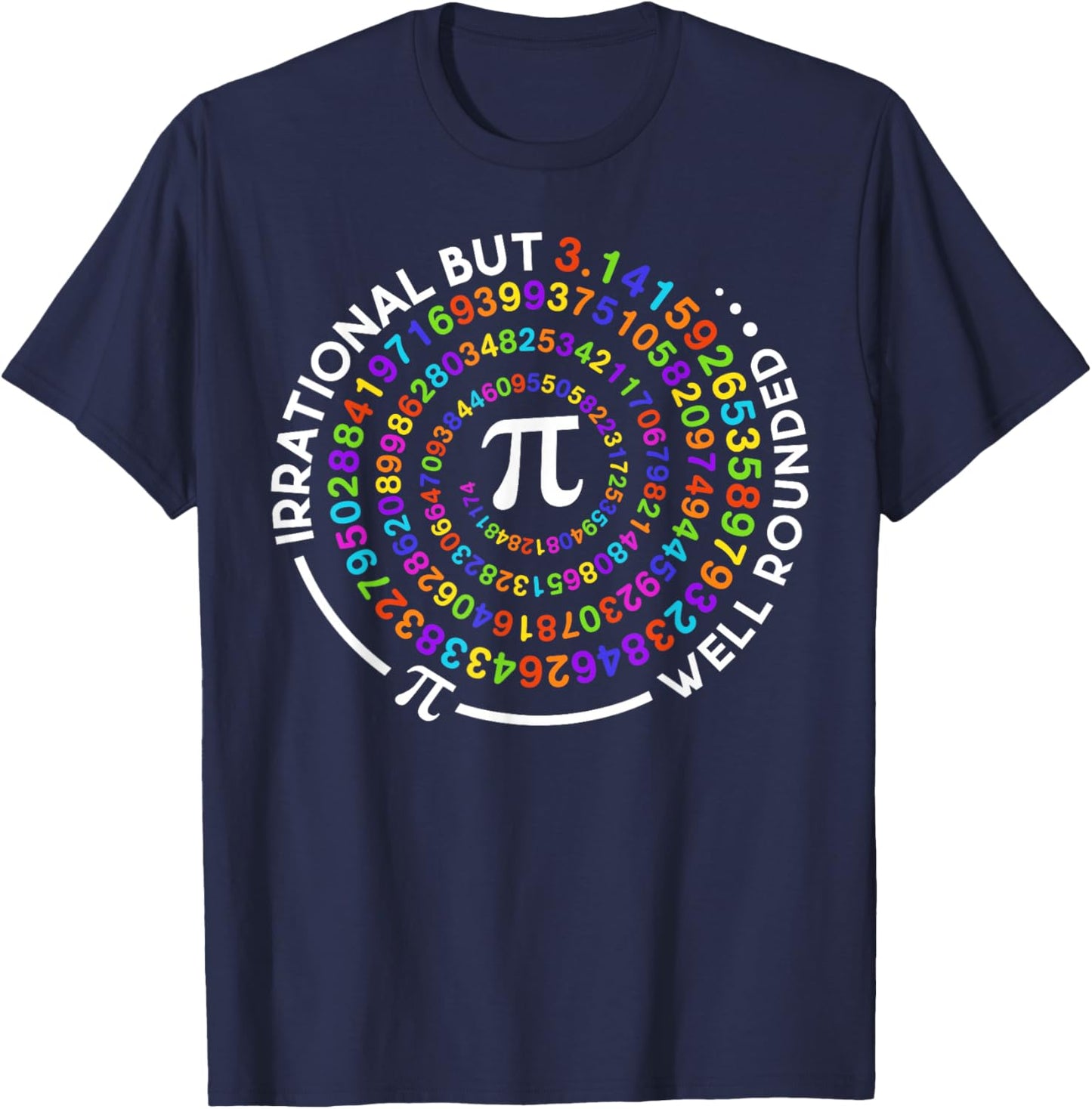 Irrational But Well Rounded Pi Day Math Teacher Student Geek T-Shirt - T-Shirt | Navy