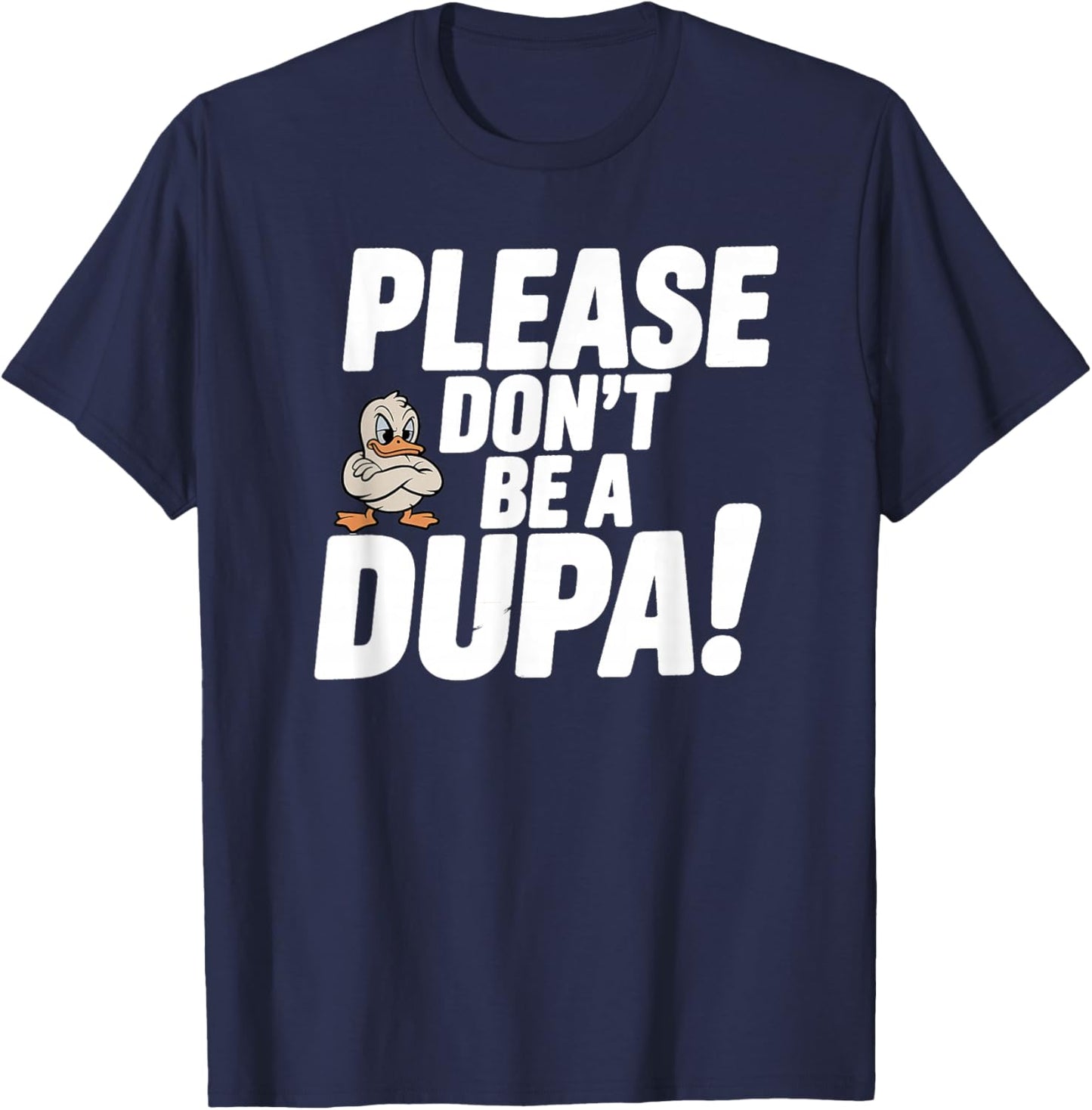 Please Don’t Be a Dupa Funny Polish Humor T-Shirt - T-Shirt | Navy