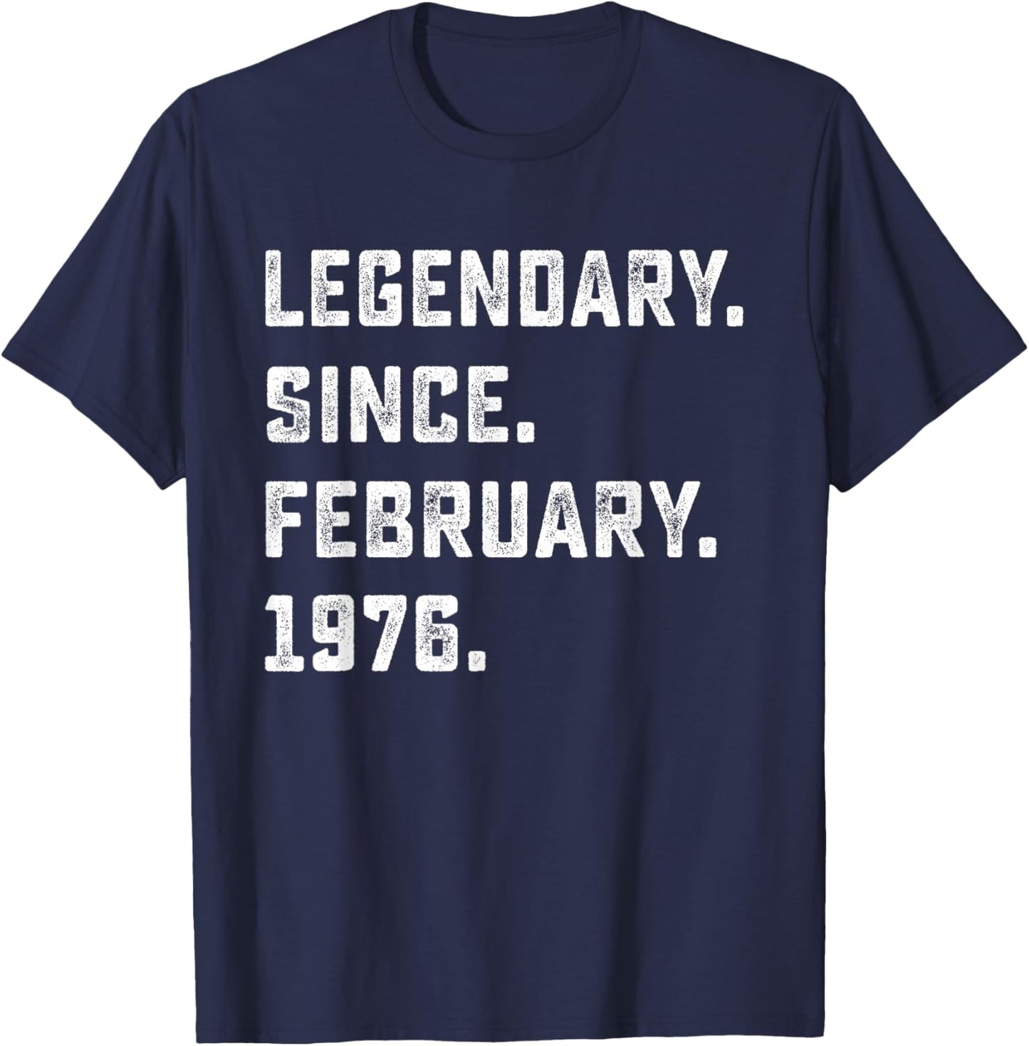 50th Birthday Gift Legendary Since February 1976 50 Yrs Old T-Shirt - T-Shirt | Navy