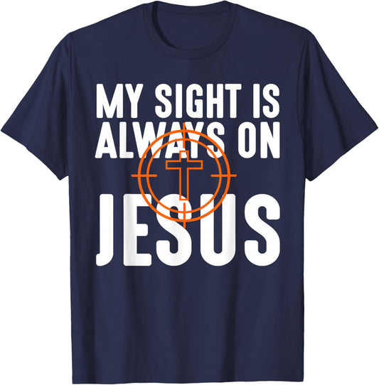 My Sight is Always on Jesus Christian Hunting Men Women Kids T-Shirt - T-Shirt | Navy