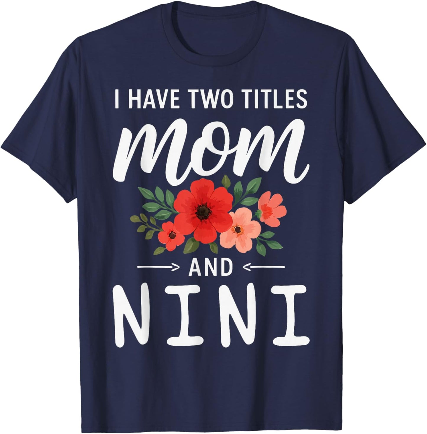 I Have Two Titles Mom and NINI Mother’s Day Grandma T-Shirt - T-Shirt | Navy