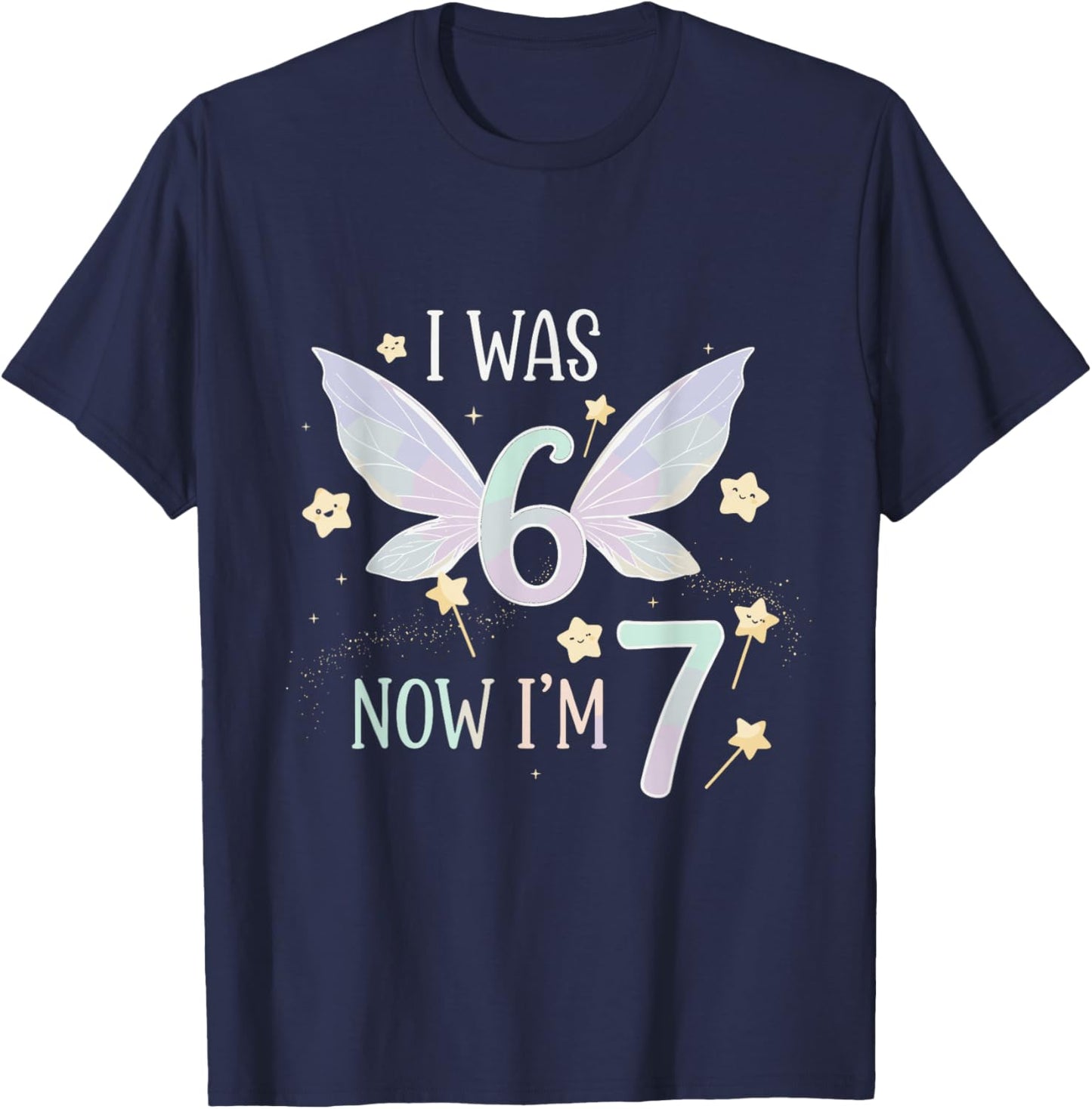 7 Year Old Birthday Fairy was 6 Now I'm 7 67 Funny for Kids T-Shirt - T-Shirt | Navy