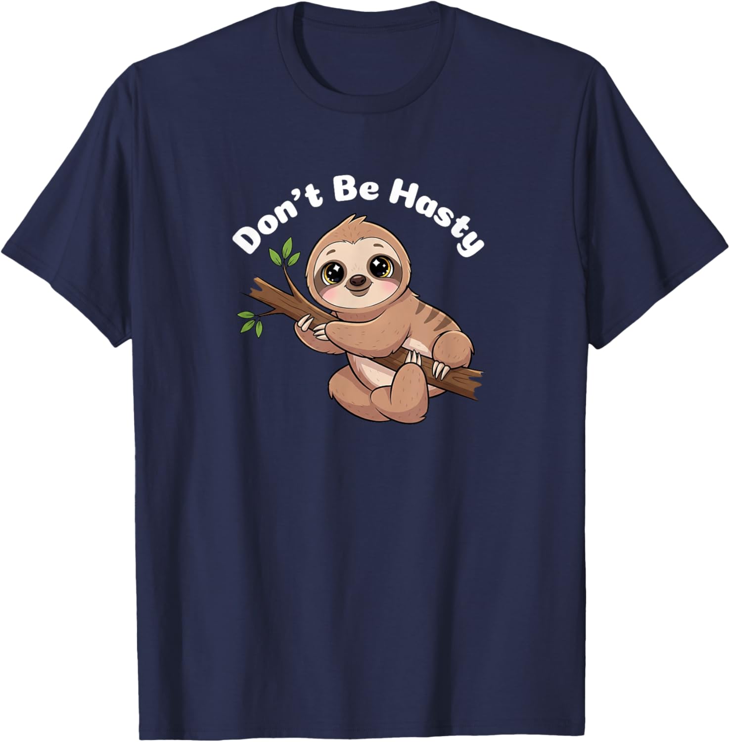 Cute Sloth - Don’t Be Hasty T-Shirt - T-Shirt | Navy