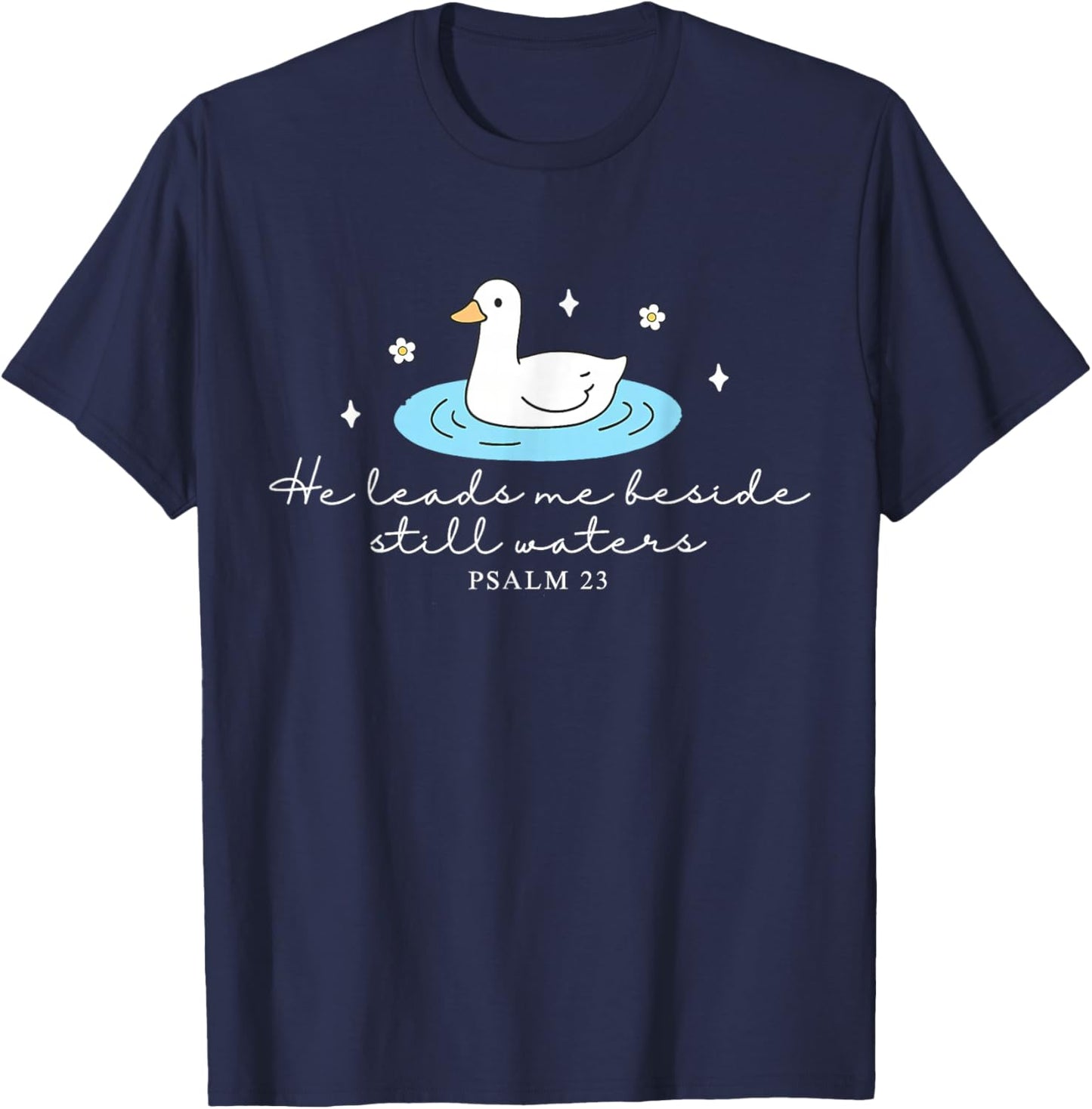 He Leads Me Beside Still Water Funny Christian Silly Goose T-Shirt - T-Shirt | Navy