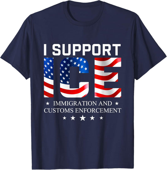 I Support ICE - Patriotic Border Security Immigration Law T-Shirt - T-Shirt | Navy