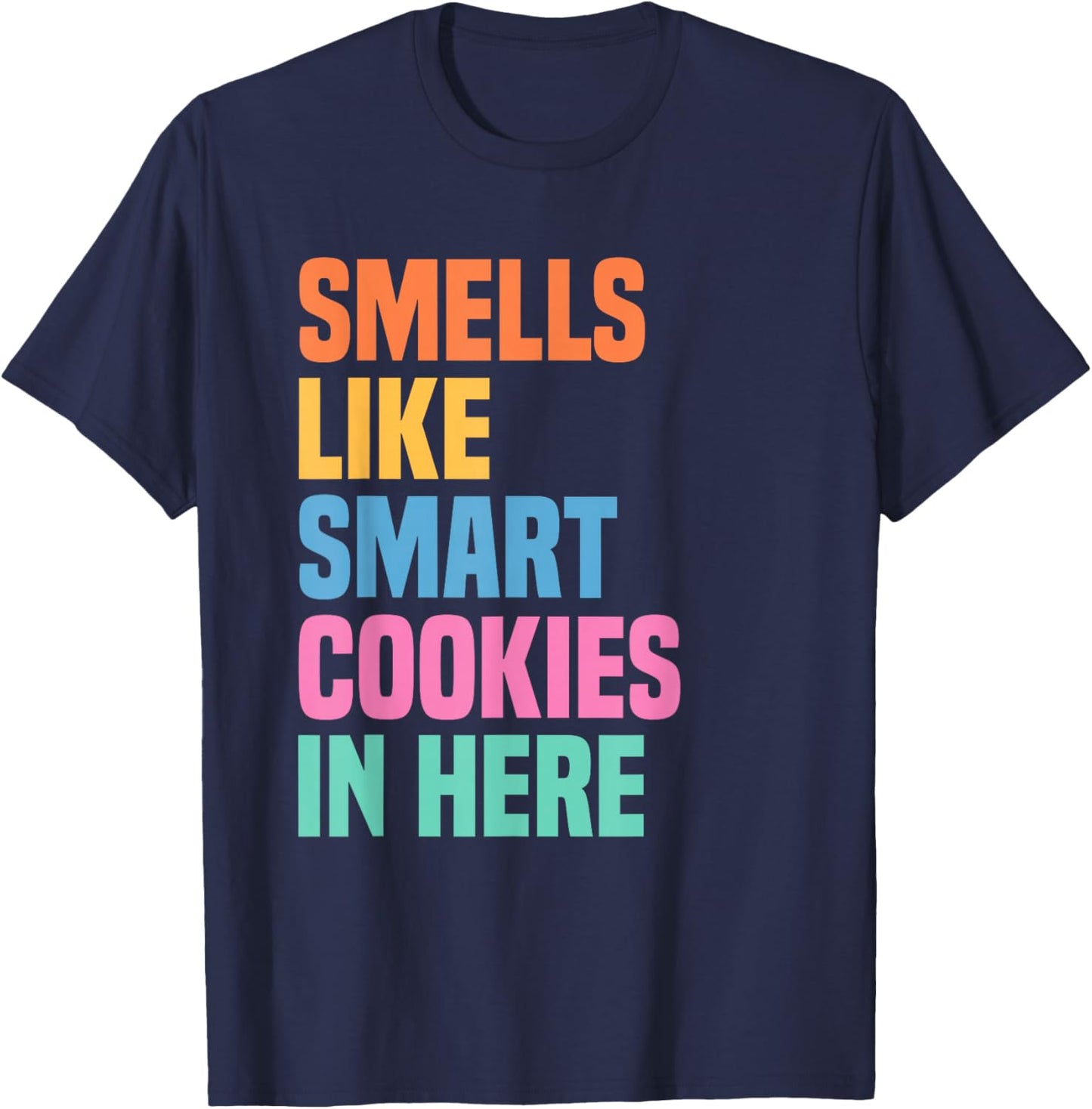 Smells Like Smart Cookies in Here Funny Testing Day Teacher T-Shirt - T-Shirt | Navy