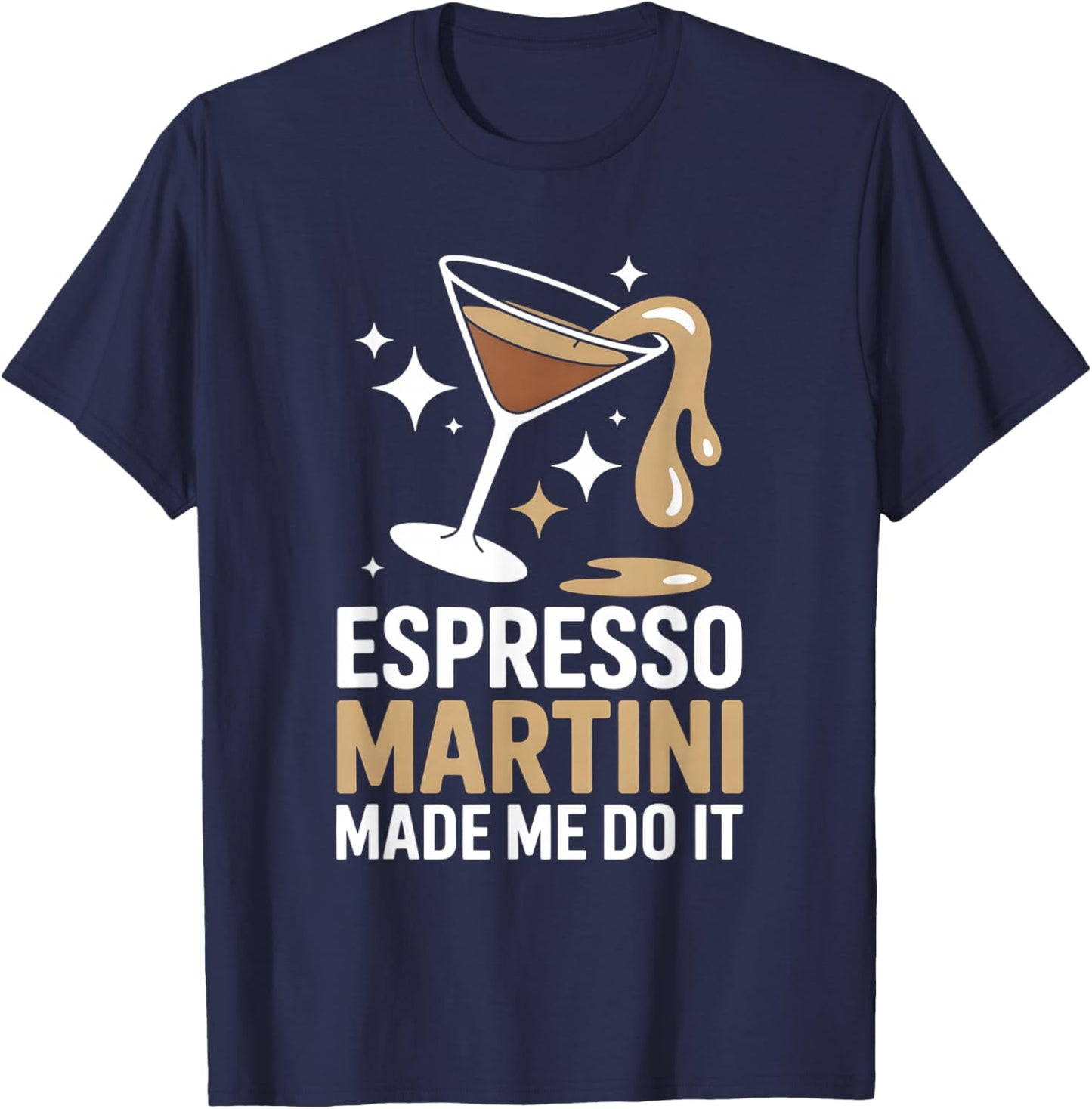 Funny Espresso Martini Made Me Do It Cocktail T-Shirt - T-Shirt | Navy