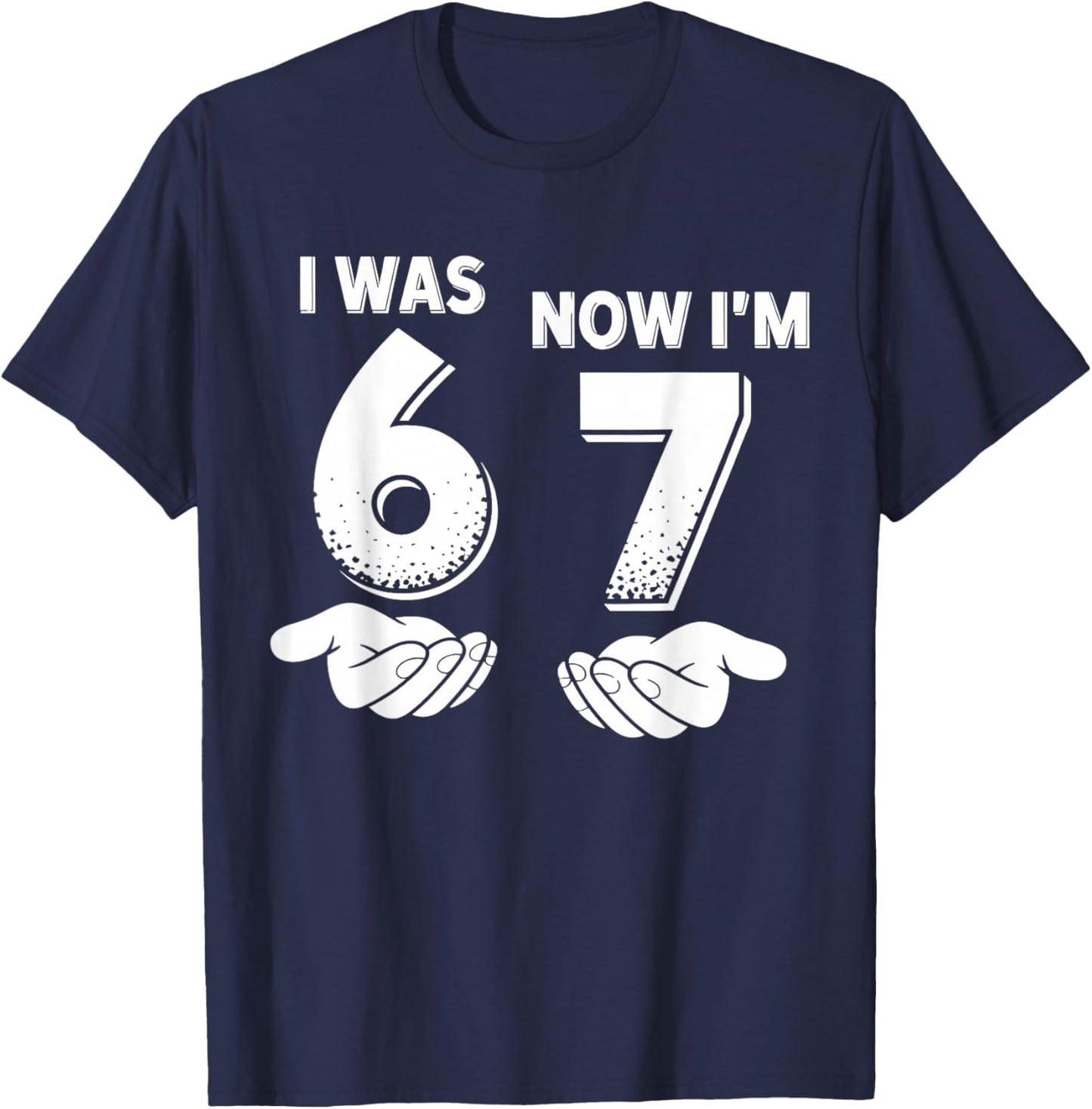 7 Year Old Birthday I was 6 Now I'm 7 67 T-Shirt - T-Shirt | Navy