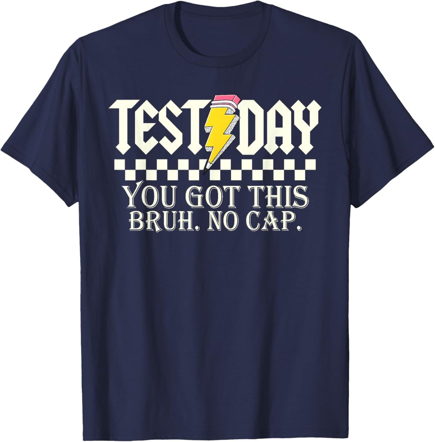 Test Day You Got This Bruh No Cap Pencil Boy Girl Teacher T-Shirt - T-Shirt | Navy