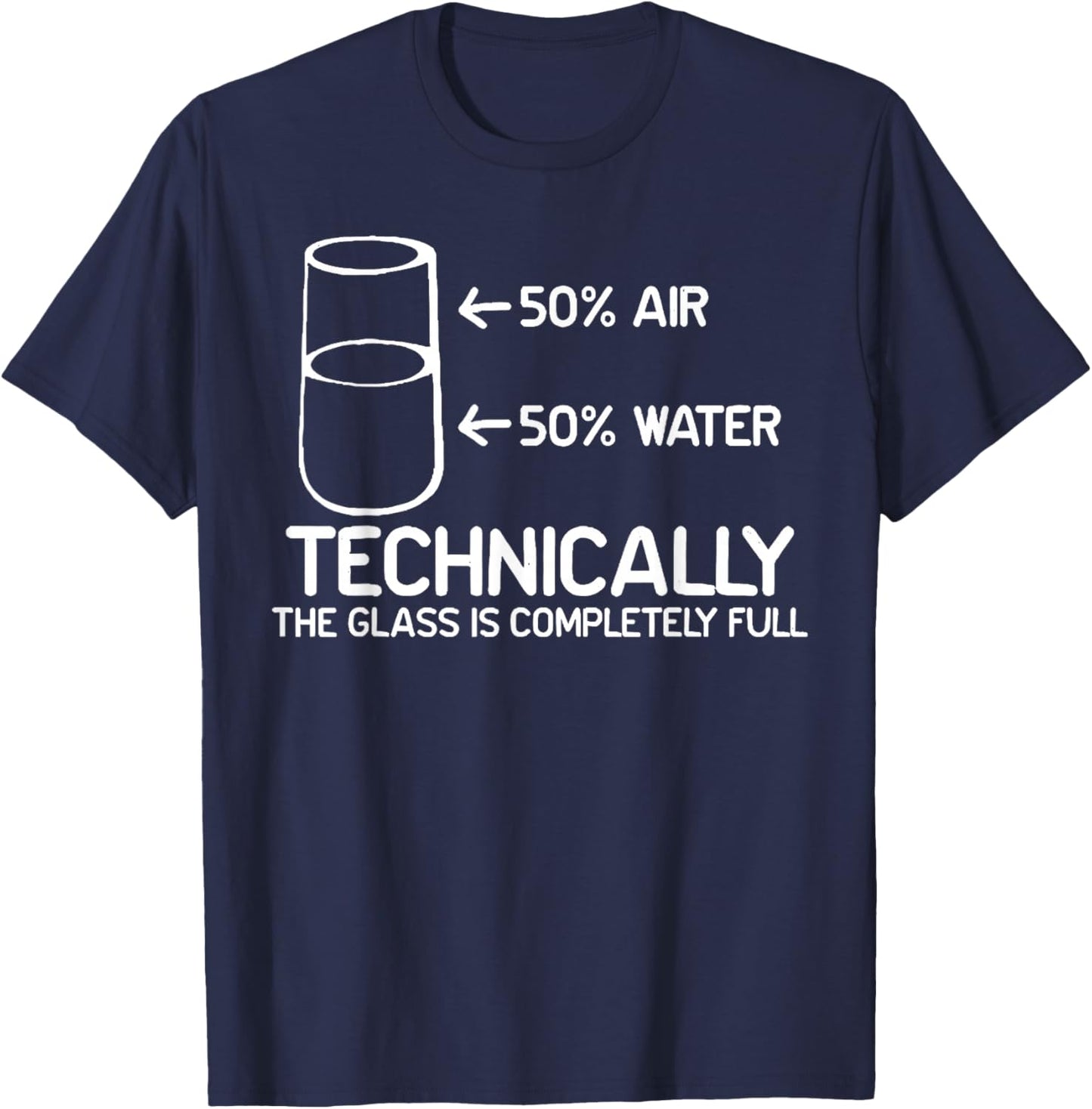 Technically The Glass is Completely Full Funny Science Pun T-Shirt - T-Shirt | Navy
