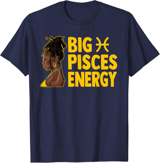 Big Pisces Energy Birthday Loc'd Hair Afro Woman Zodiac T-Shirt - T-Shirt | Navy