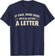 If Paul were Here We'd Be Getting A Letter Funny Christian T-Shirt - T-Shirt | Navy