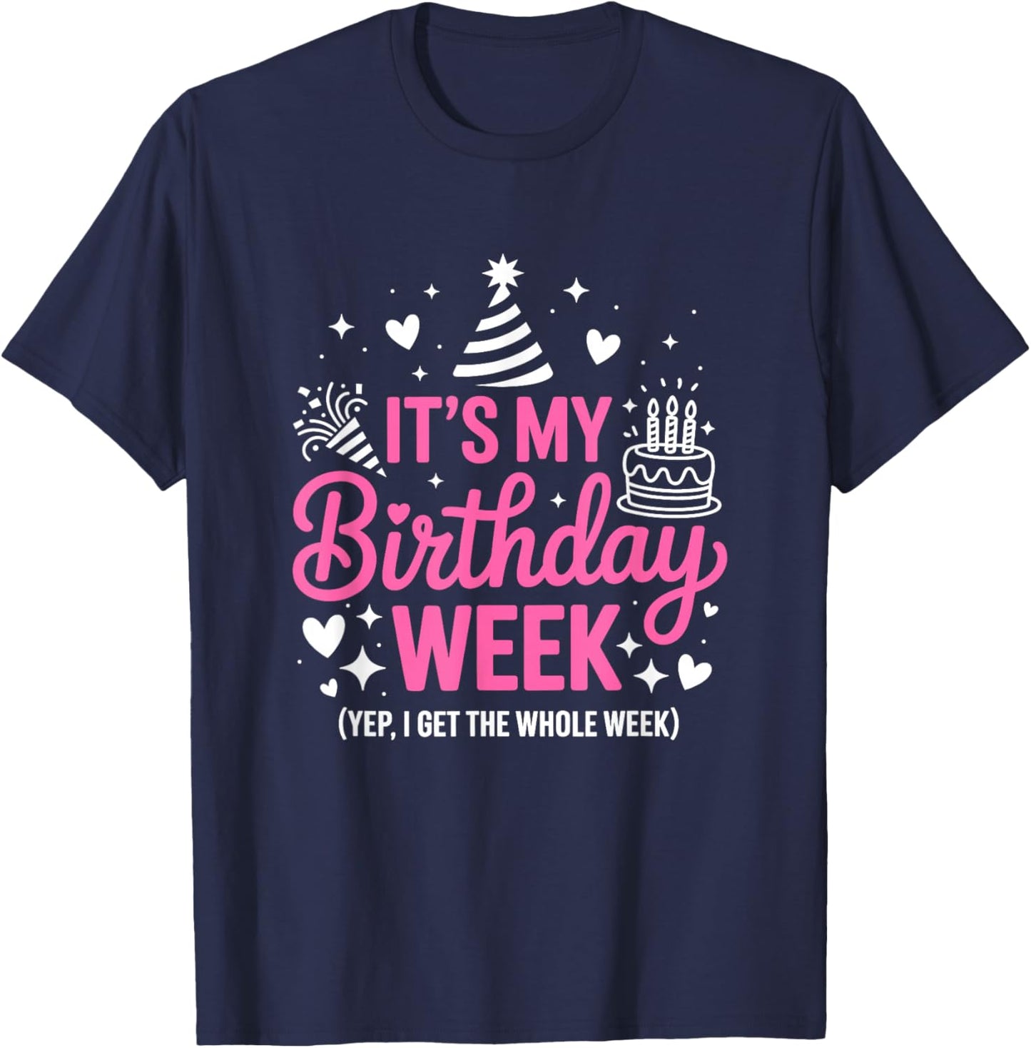 Birthday Party Girl It's My Birthday Week Yep The Whole Week T-Shirt - T-Shirt | Navy