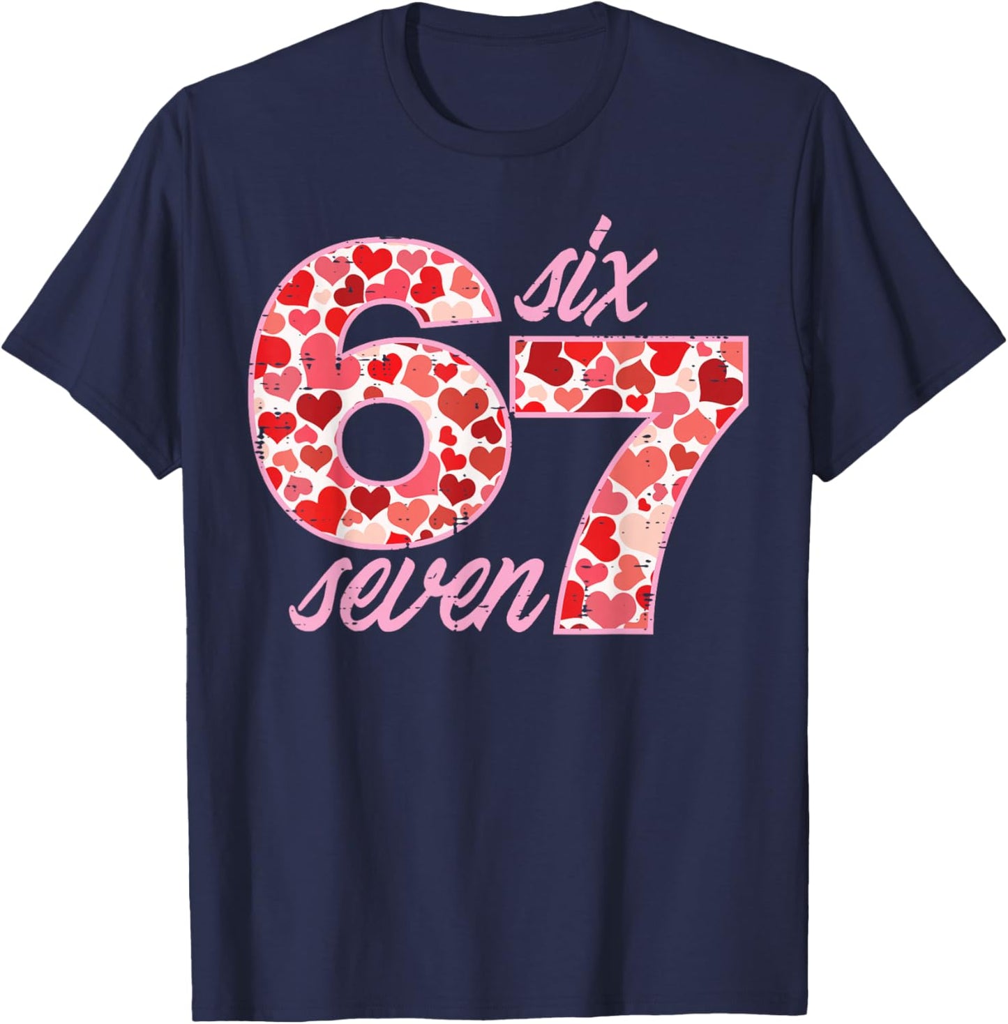 6 7 Valentines Day 67 Meme Six Seven Teacher Men Women Kids T-Shirt - T-Shirt | Navy