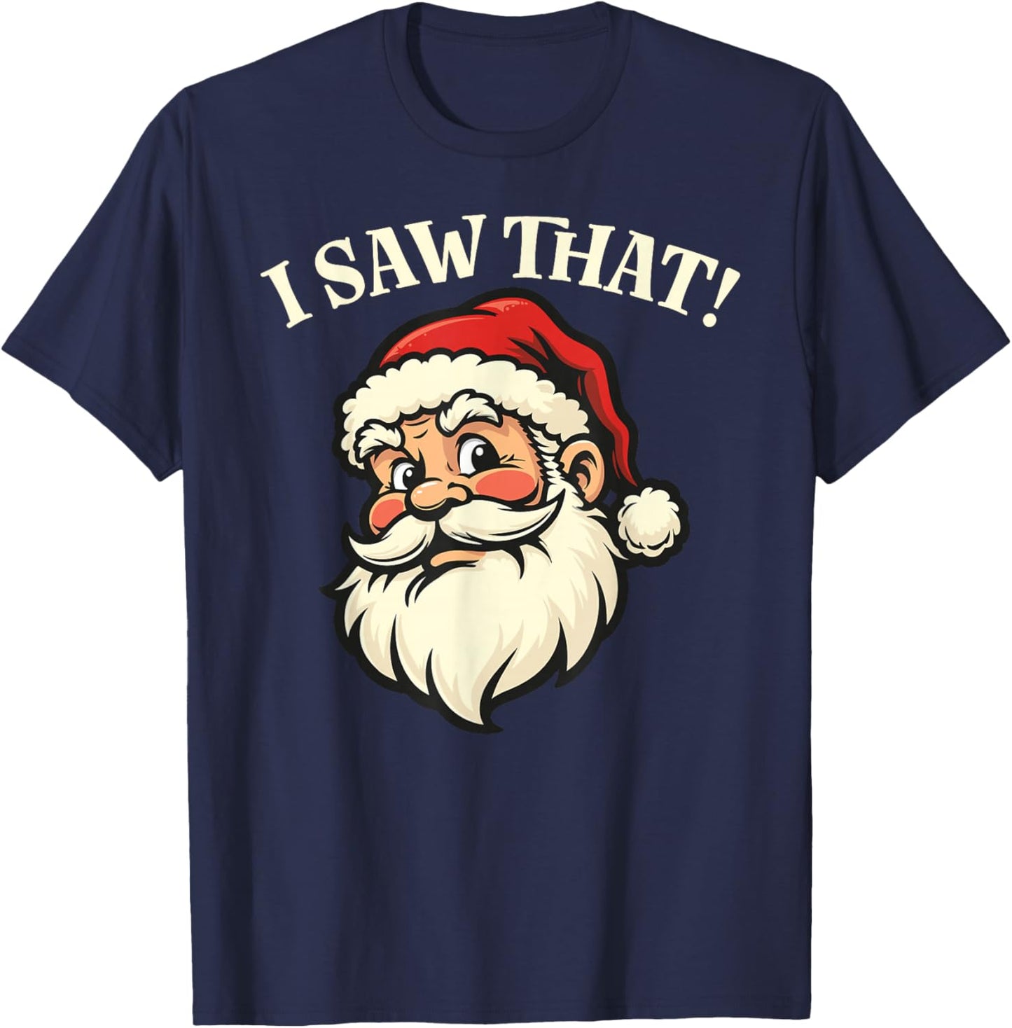I Saw That - Santa T-Shirt - T-Shirt | Navy