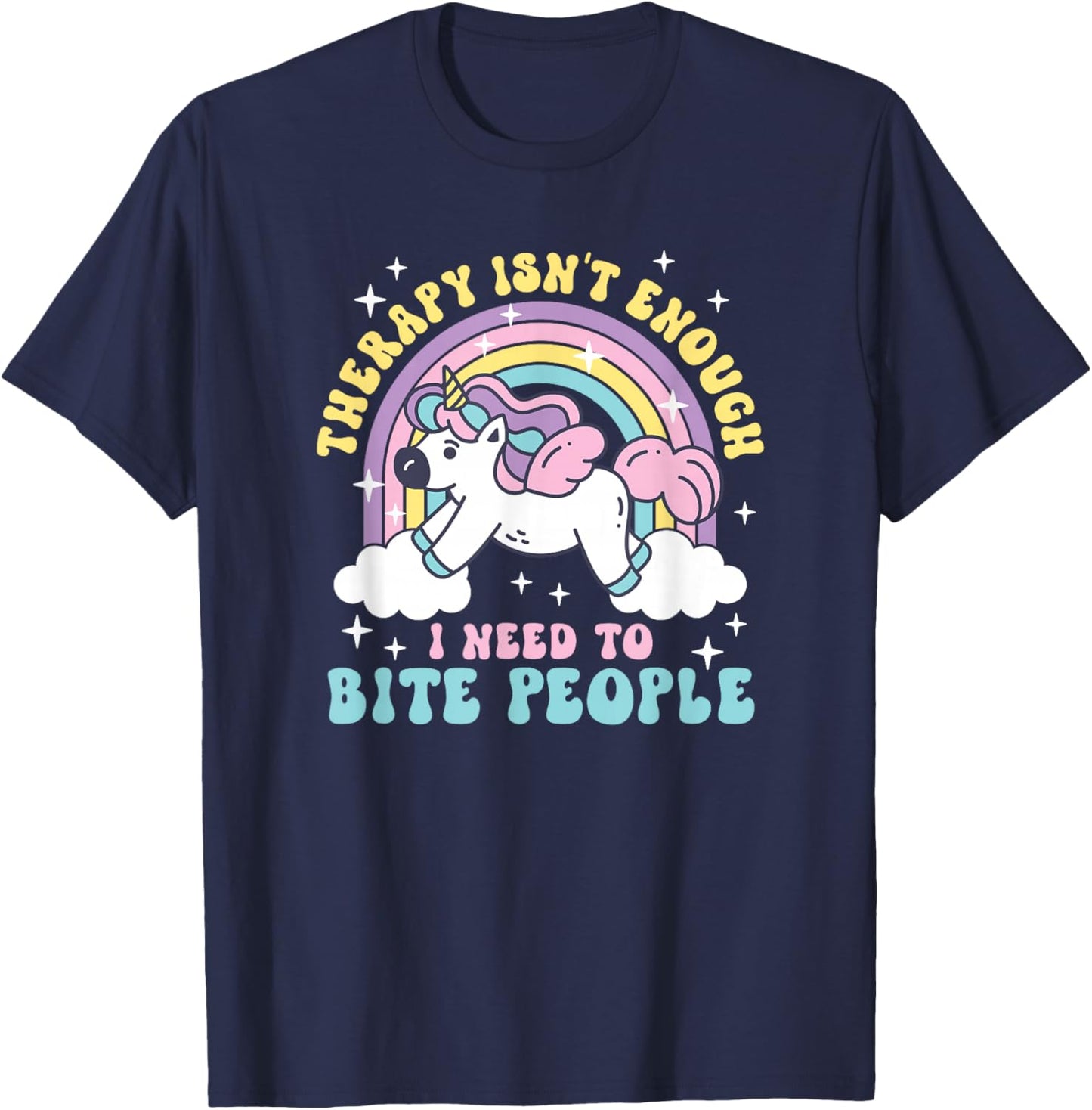 Therapy is Not Enough I Need to Bite People T-Shirt - T-Shirt | Navy