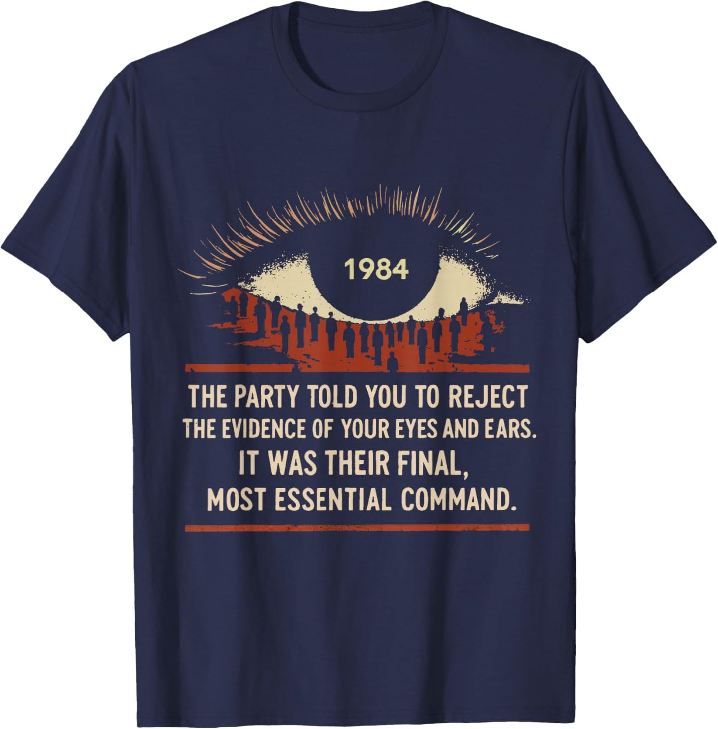 1984 The Party Told You to Reject The Evidence of Your Eyes T-Shirt - T-Shirt | Navy