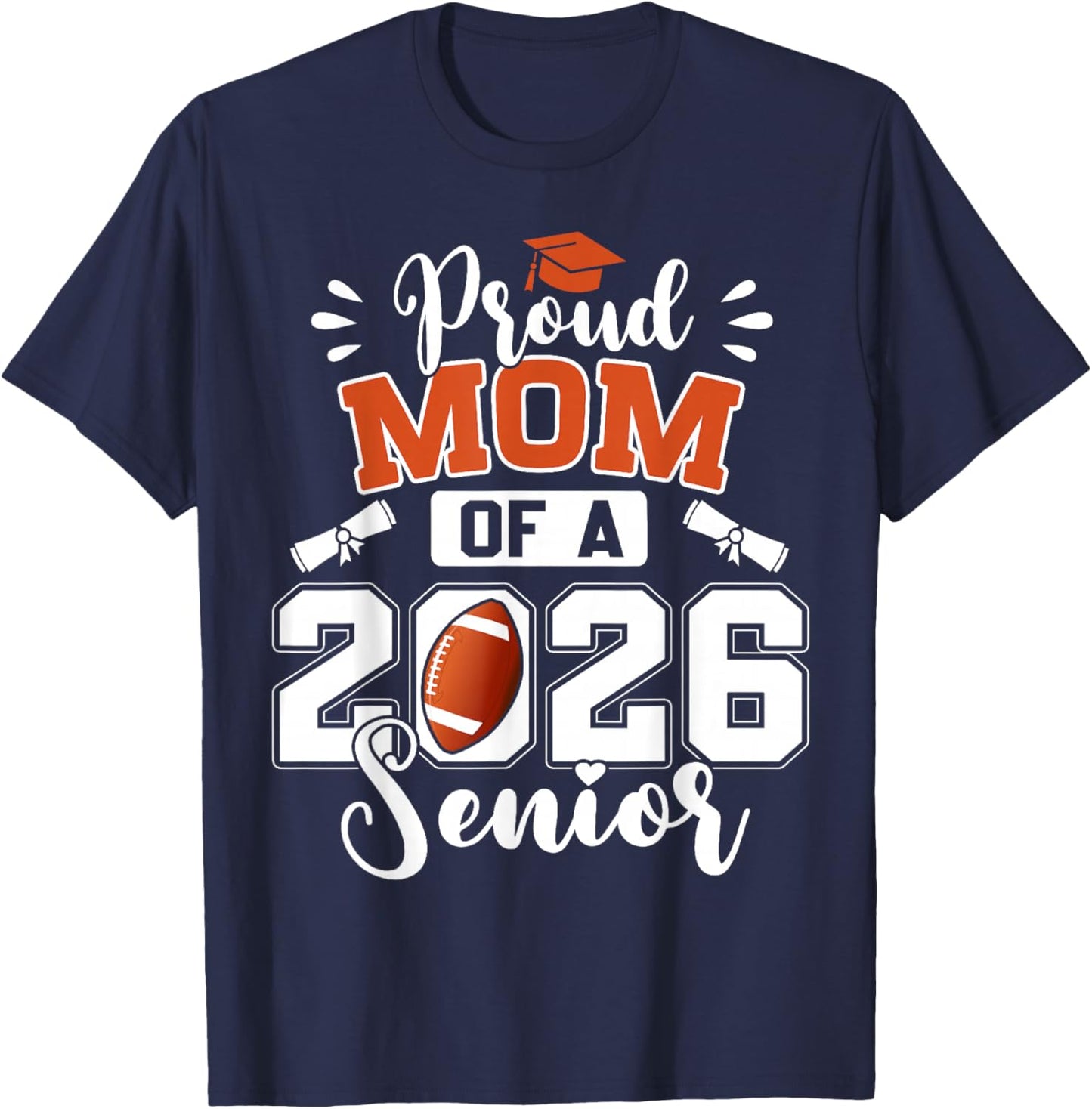 Proud Mom of A 2026 Senior Football Graduate Graduation T-Shirt - T-Shirt | Navy