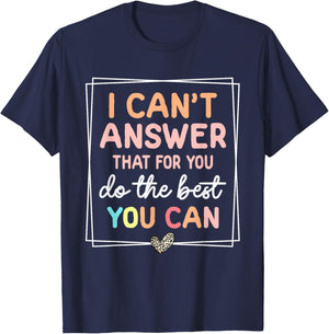 I Can't Answer that for You Do The Best You Can Testing Day T-Shirt - T-Shirt | Navy