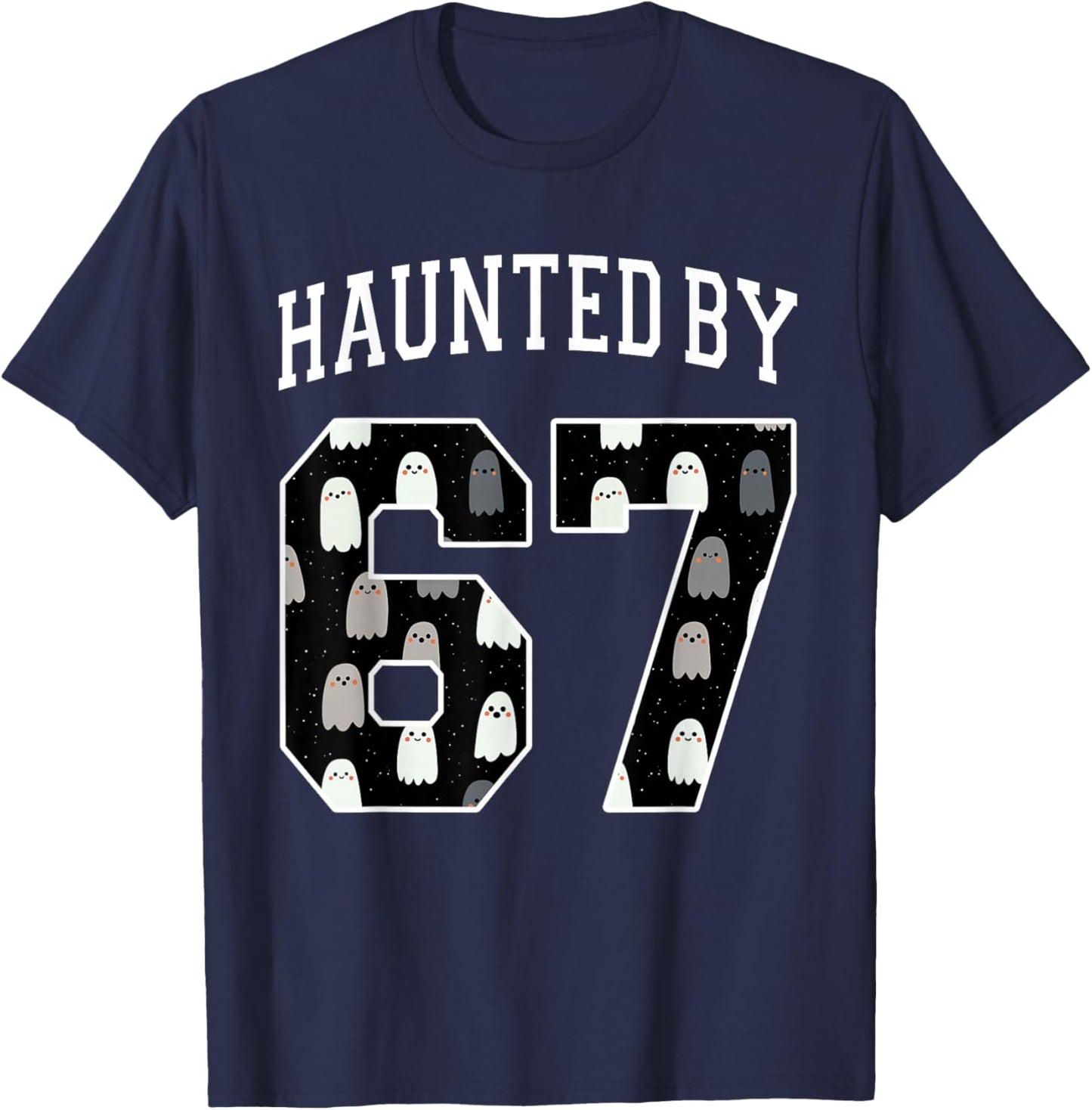 Haunted by 6 7 67 Six Seven Funny Halloween Teacher Mom T-Shirt - T-Shirt | Navy