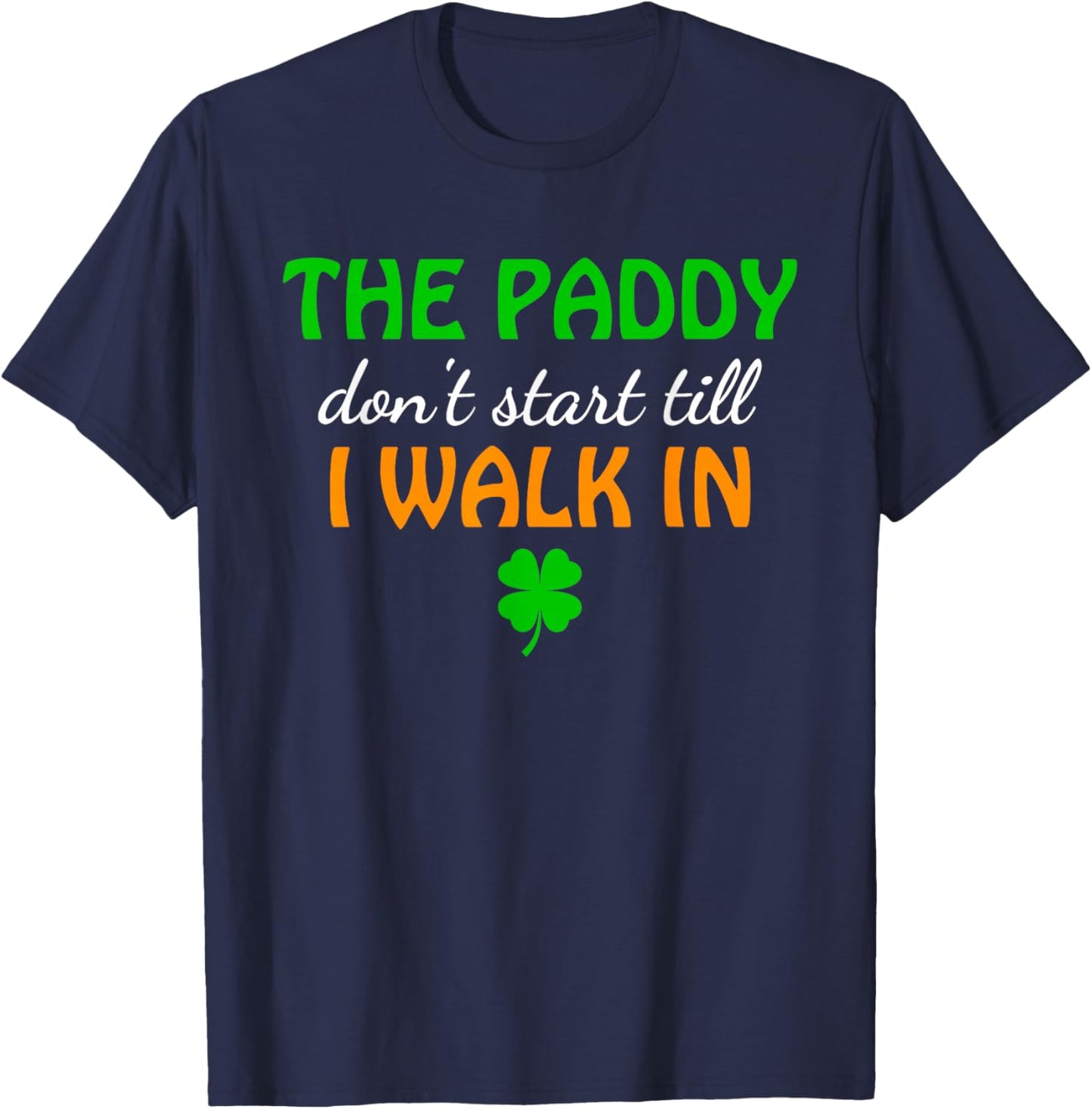 The Paddy, Don't Start Till I Walk in T-Shirt - T-Shirt | Navy