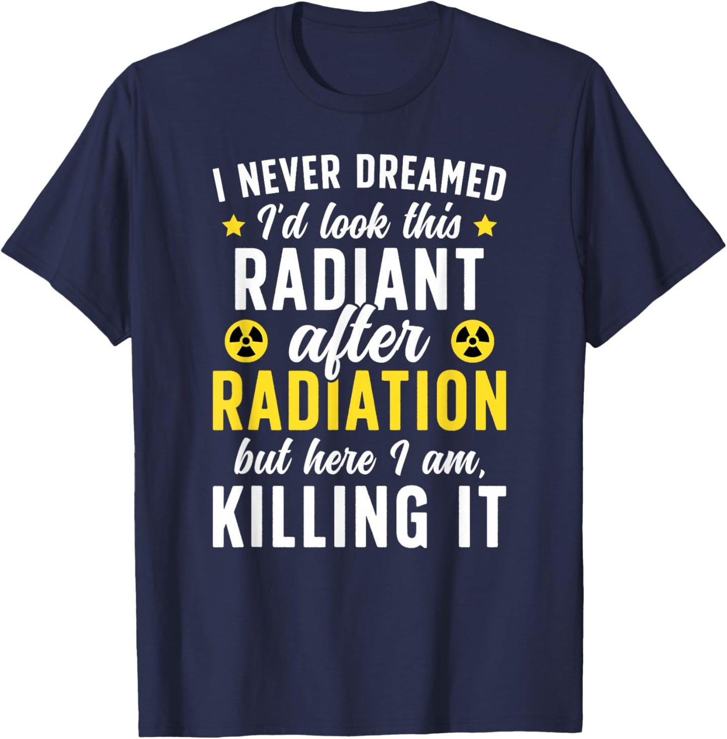 Last Day of Radiation Funny End of Radiation Survivor T-Shirt - T-Shirt | Navy