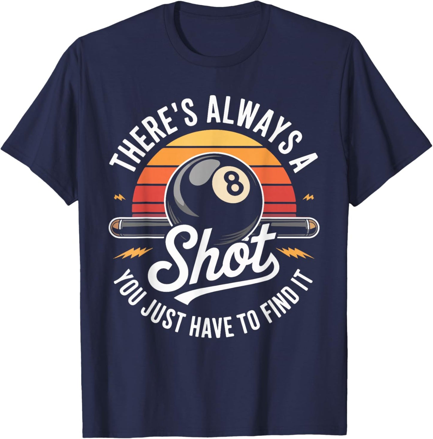 There's Always A Shot You Just Have to Find It T-Shirt - T-Shirt | Navy