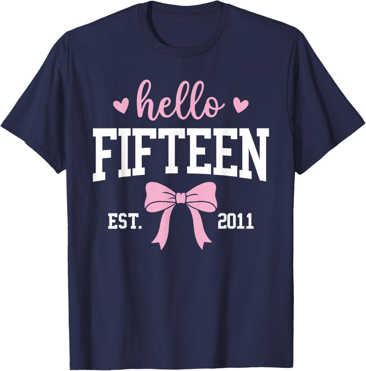 Hello Fifteen Est 2011 15th Birthday 15 Years Old T-Shirt - T-Shirt | Navy