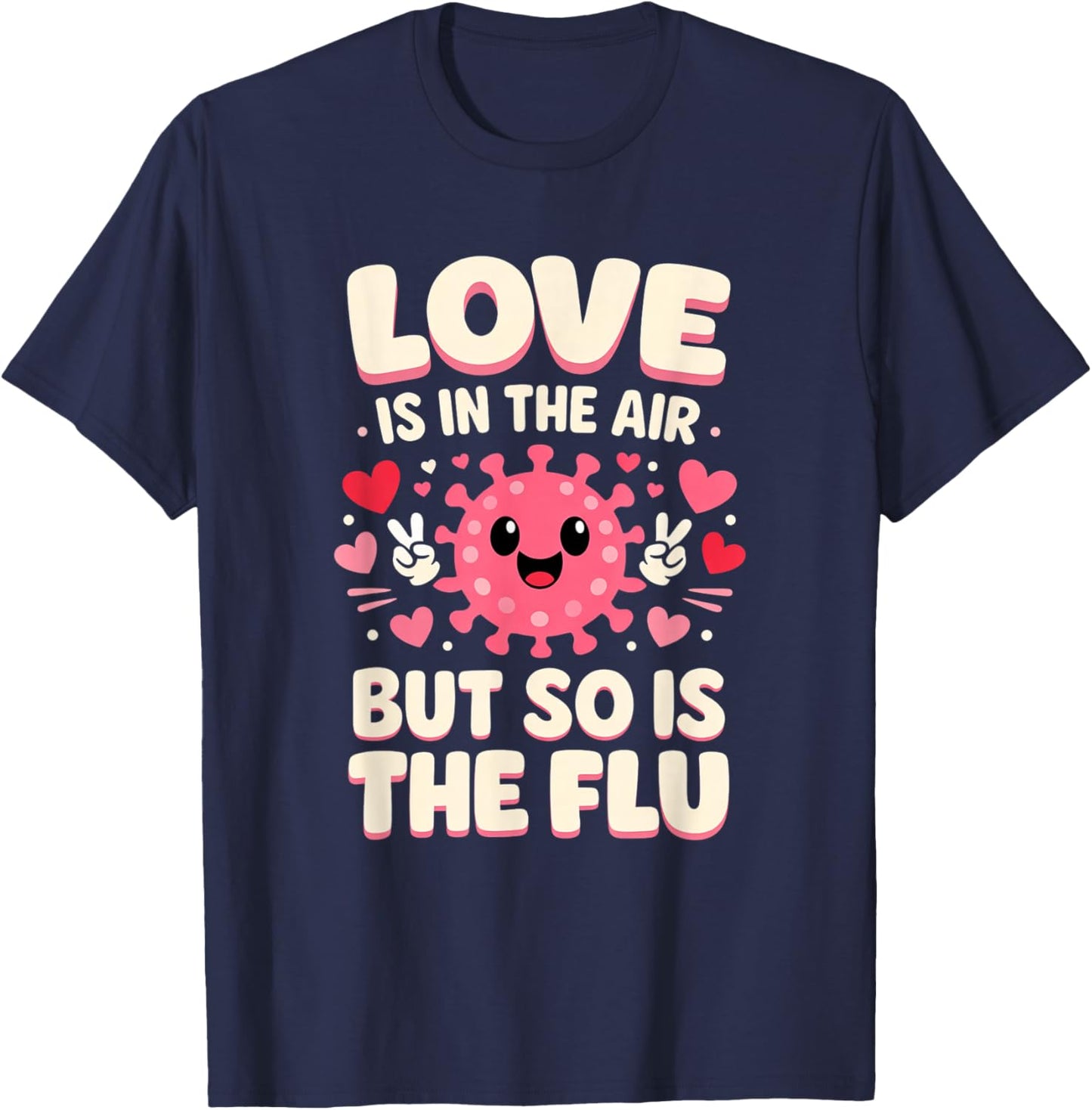 Love is in The air but so is The flu Funny Nurse Valentine T-Shirt - T-Shirt | Navy