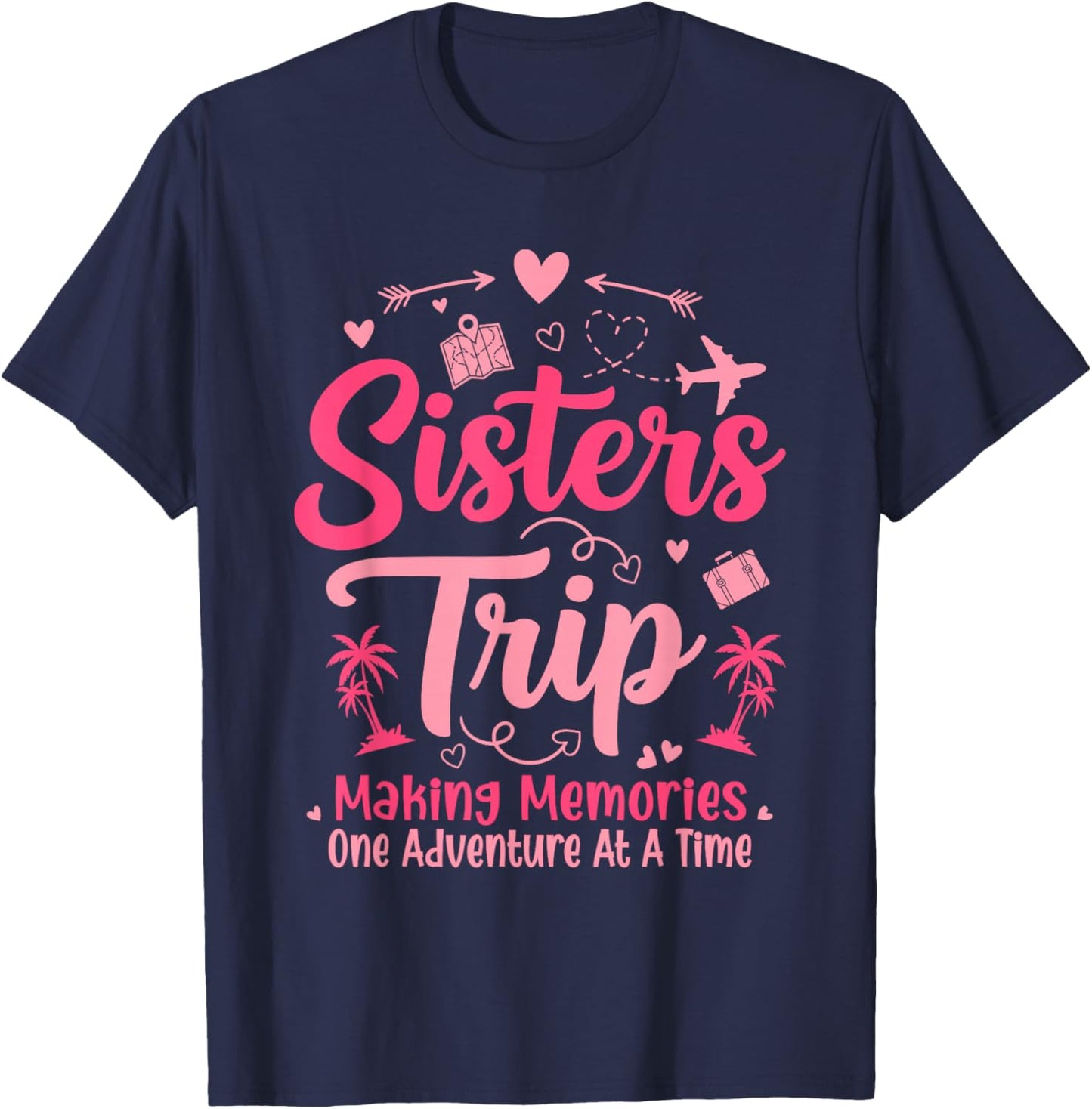 Sisters Trip 2026 Girls Sisters Vacation Trip T-Shirt - T-Shirt | Navy