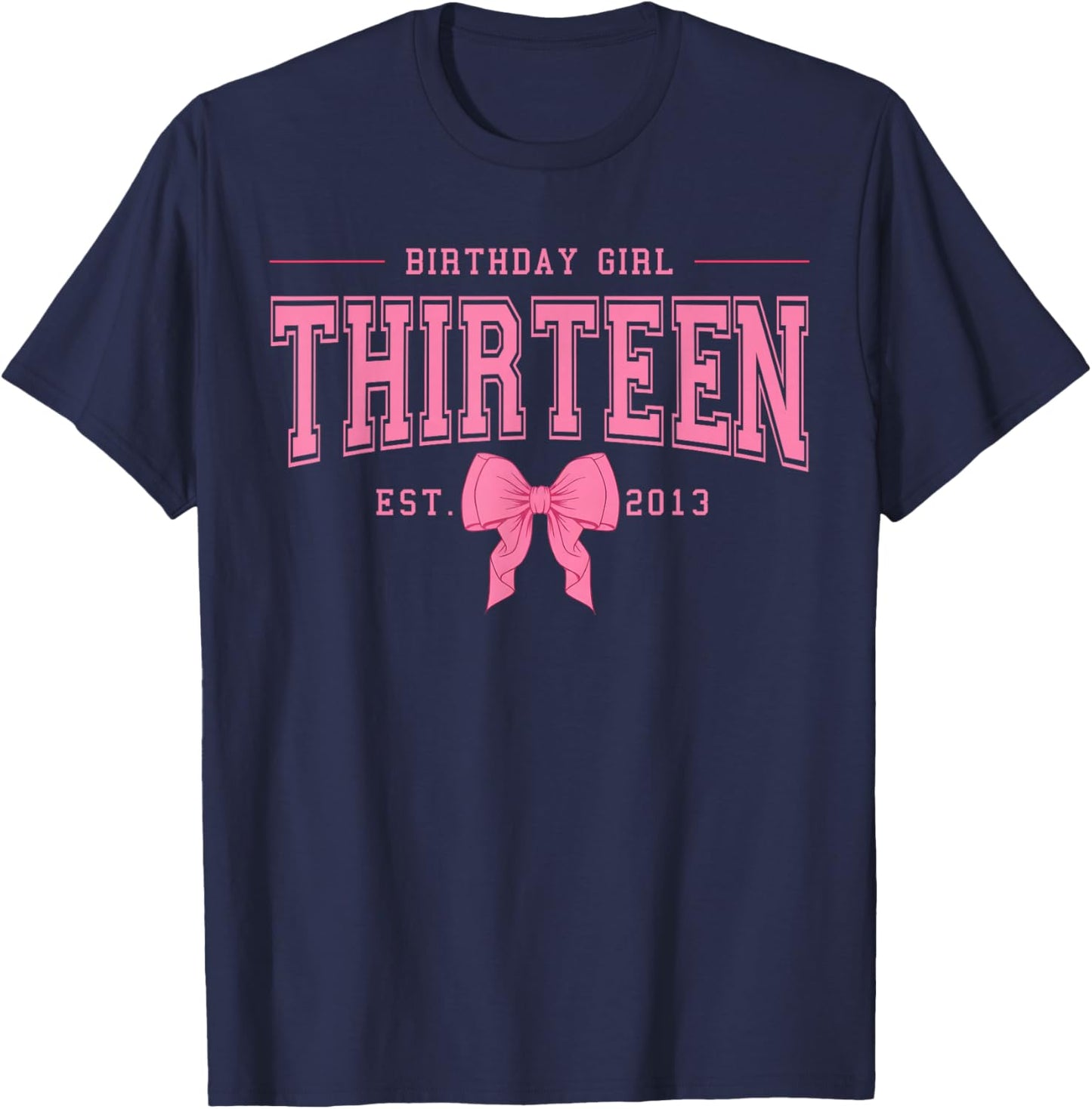 13th Birthday Girls Pink Coquette Bow 13 Years Old Est.2013 T-Shirt - T-Shirt | Navy