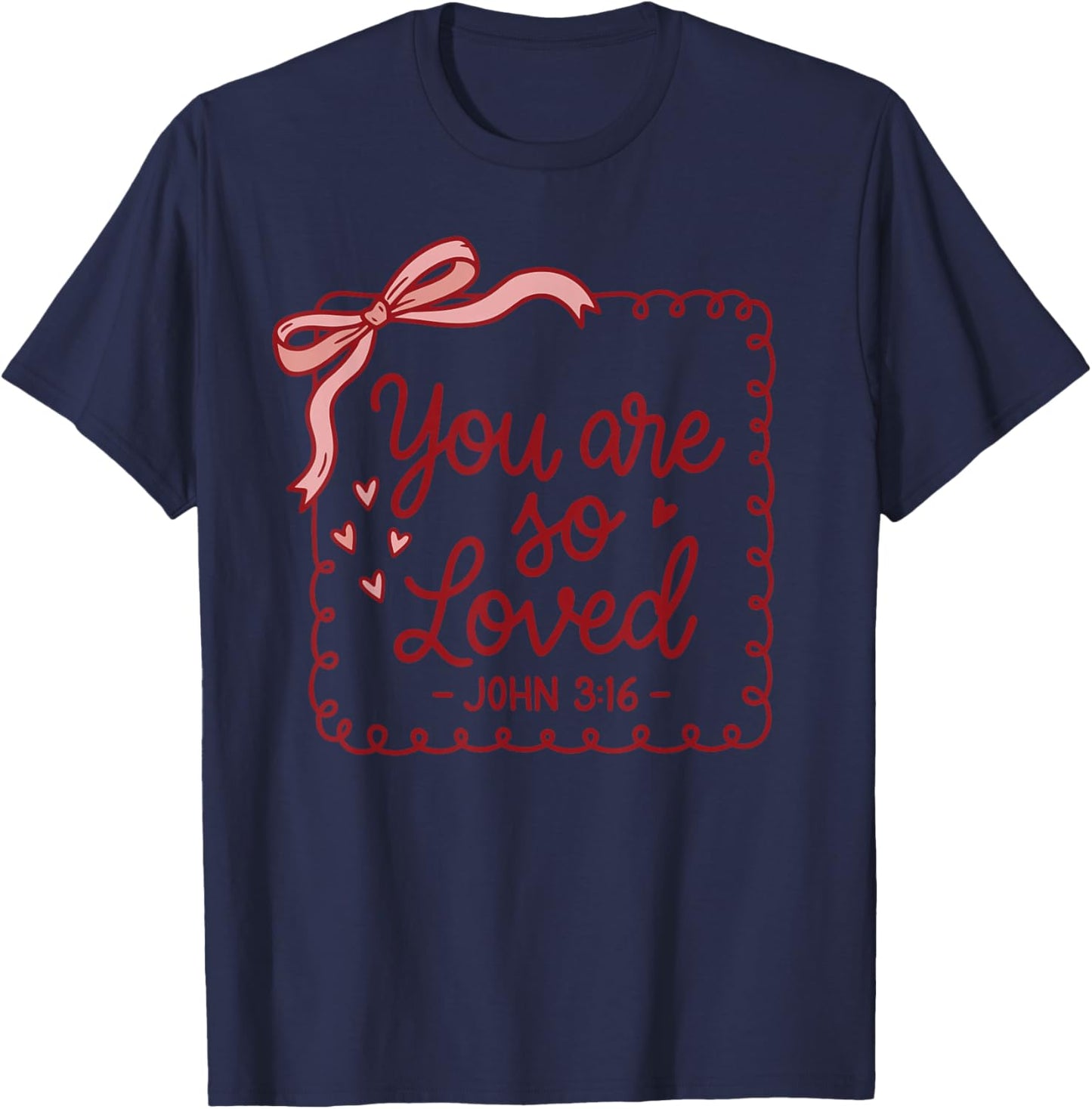 Coquette Bow You are So Loved Jesus Valentine John 3:16 T-Shirt - T-Shirt | Navy