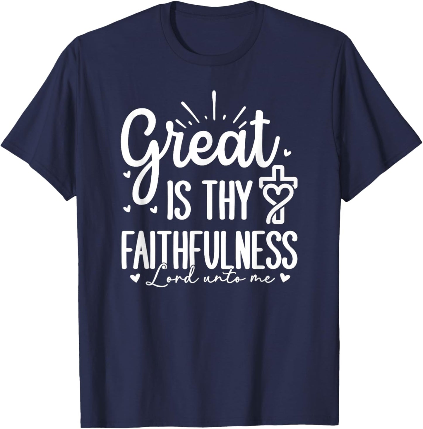 Great is Thy Faithfulness - Lord Unto Me T-Shirt - T-Shirt | Navy