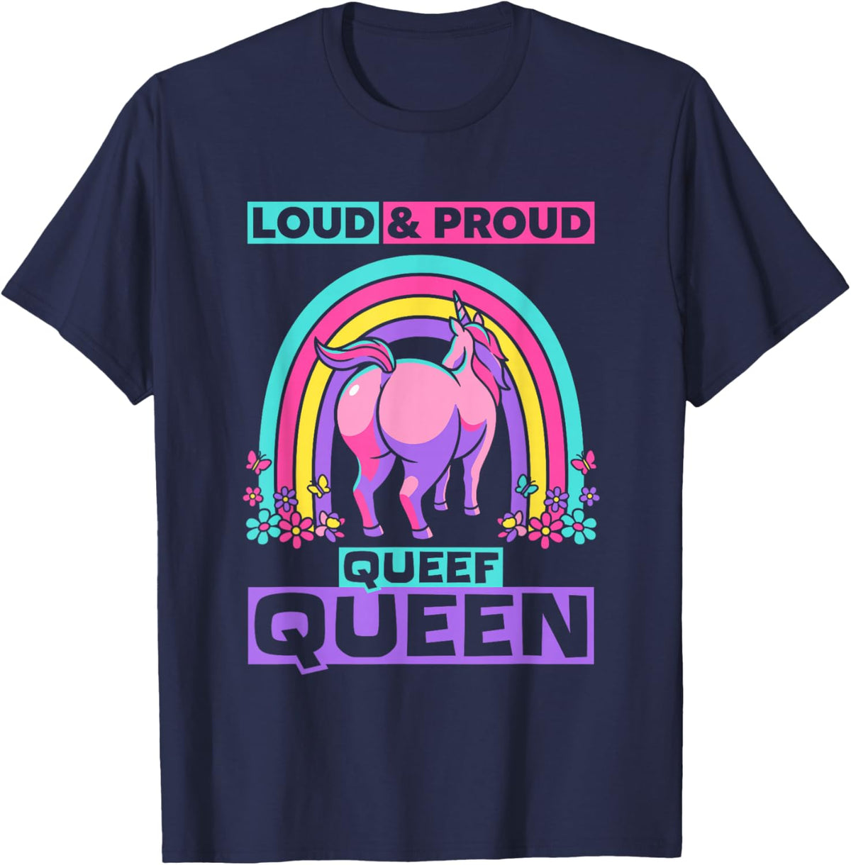 Funny Queefing - Loud Proud Queef Queen T-Shirt - T-Shirt | Navy