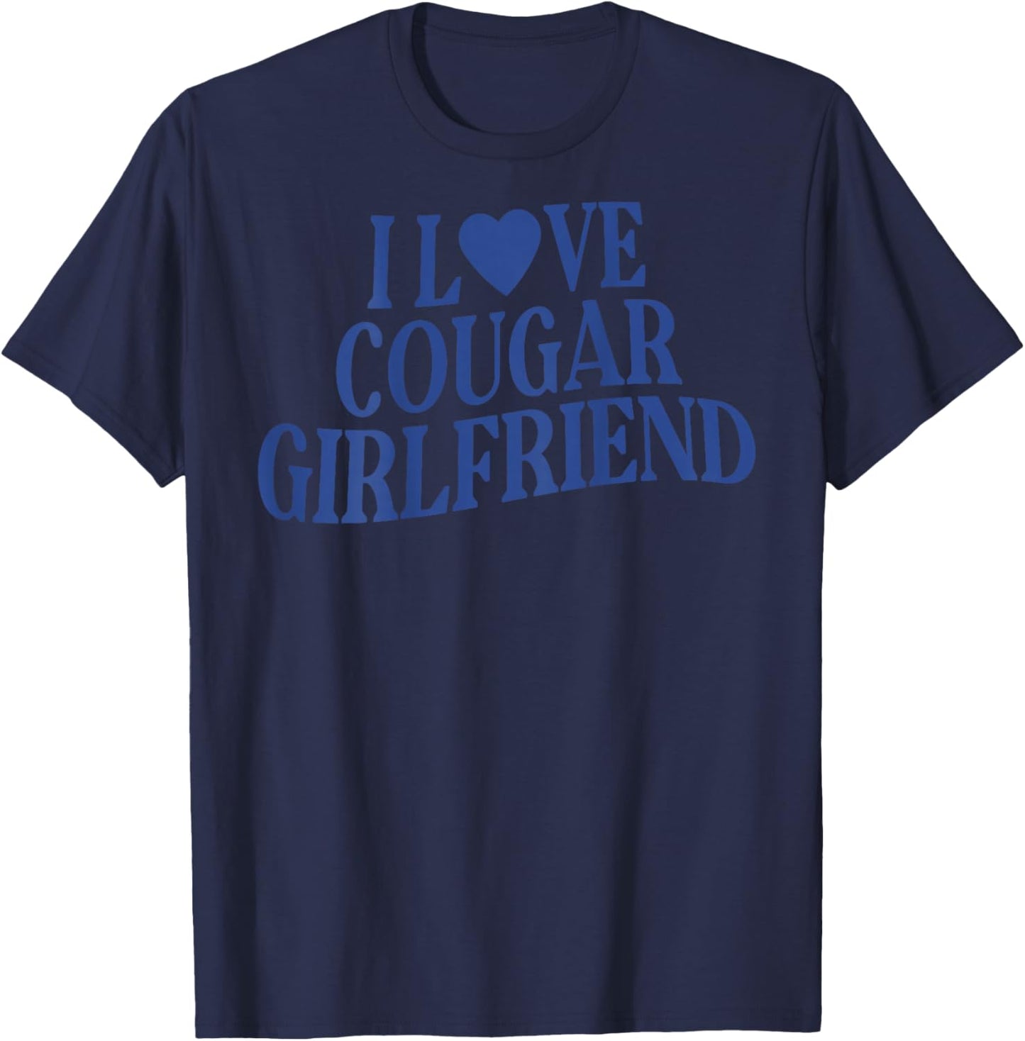 I Love My Cougar Girlfriend Back Print Boyfriend Saying T-Shirt - T-Shirt | Navy