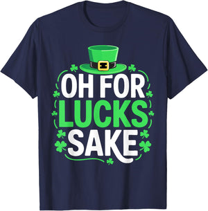 Oh for Lucks Sake Shirt Funny Men Women St Patricks Day T-Shirt - T-Shirt | Navy