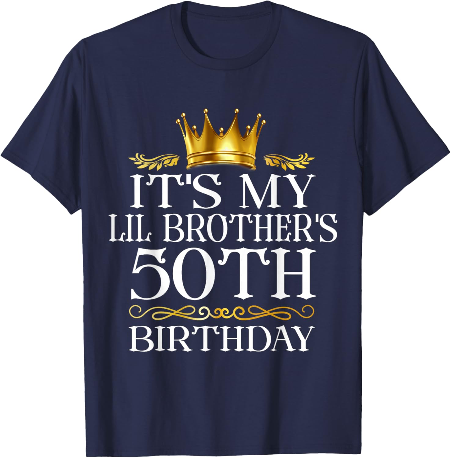 It's My Lil Brother's 50th Birthday Happy 50 Years Old T-Shirt - T-Shirt | Navy