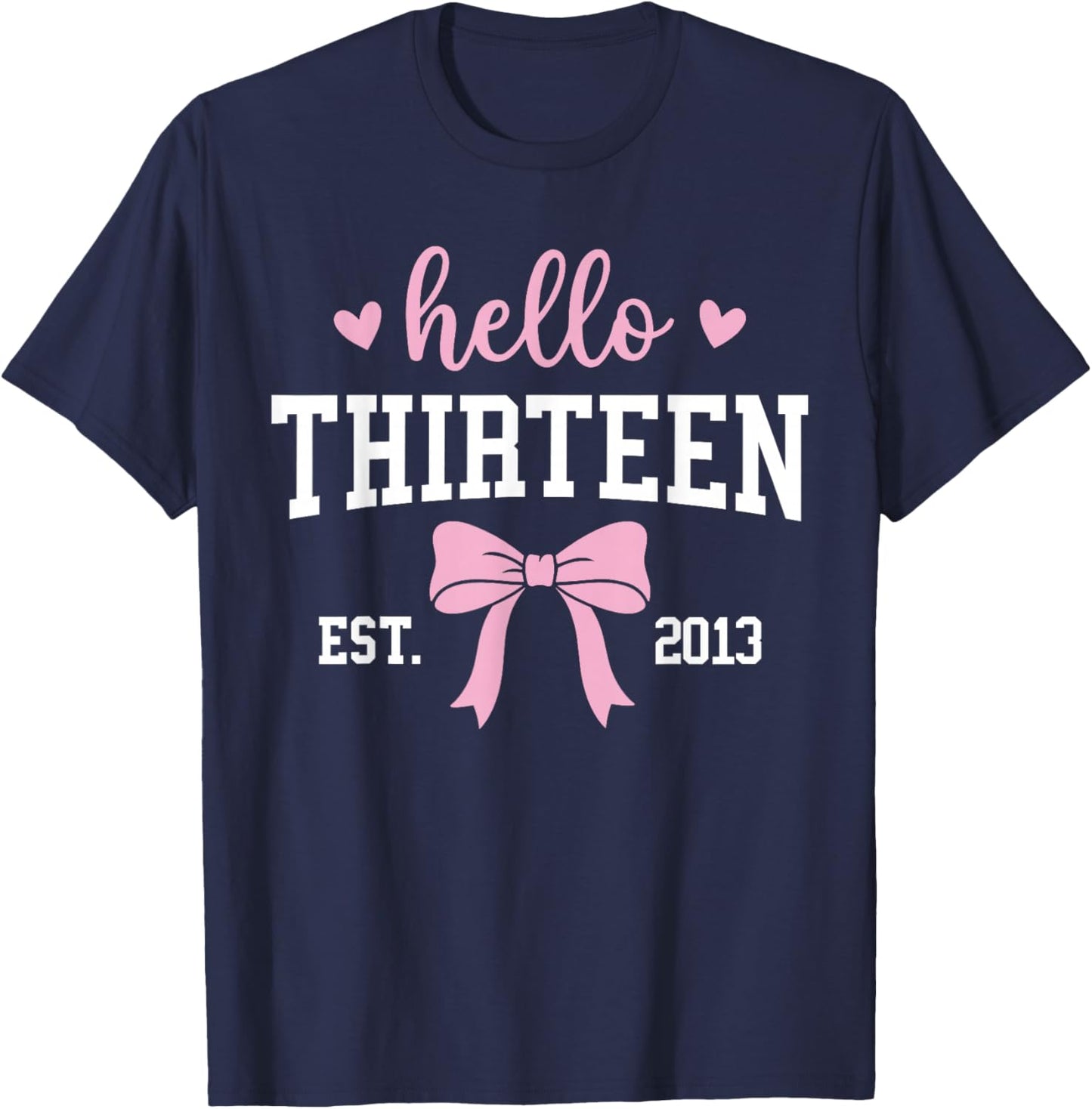 Hello Thirteen Est 2013 13th Birthday 13 Years Old T-Shirt - T-Shirt | Navy