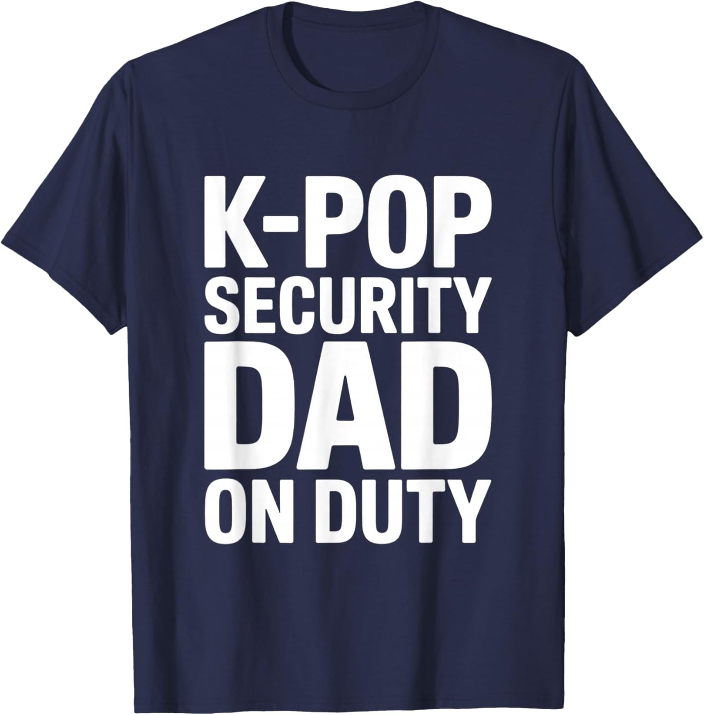 K-Pop Security Parent Edition Funny Mom Dad Concert Korean T-Shirt - T-Shirt | Navy