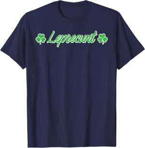 St Patricks Day Leprecunt Funny Saint Paddys Irish Men Women T-Shirt - T-Shirt | Navy