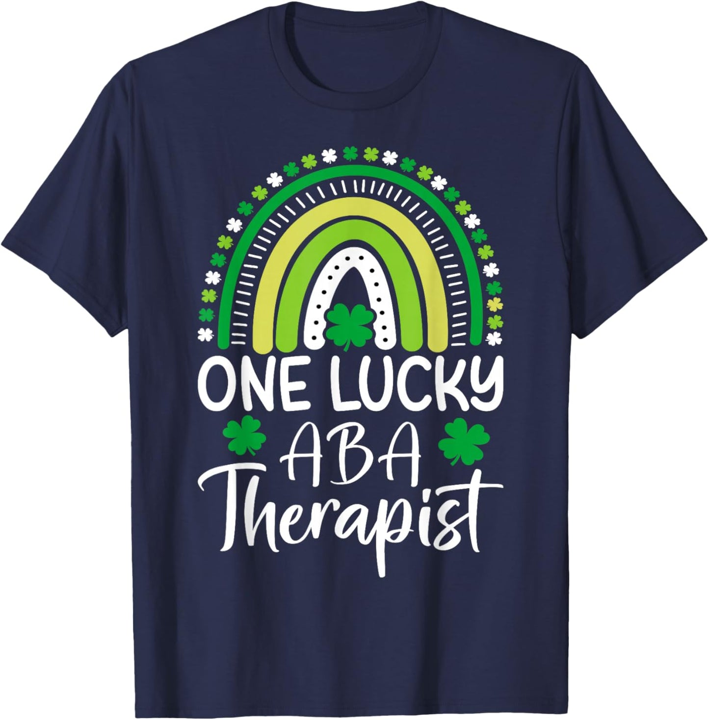 One Lucky ABA Therapist St Patricks Day Behavioral Analysts T-Shirt - T-Shirt | Navy