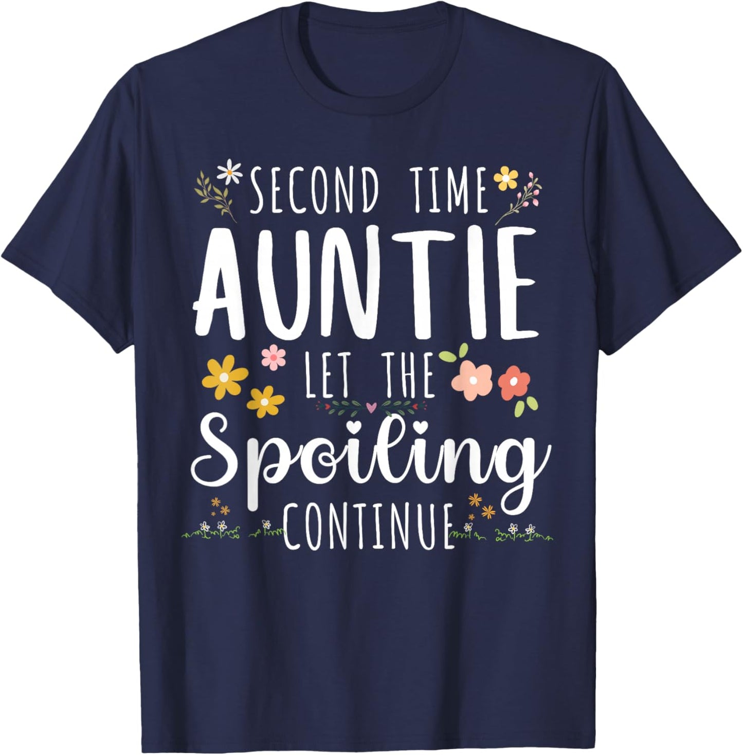 Second Time Aunt Let The Spoiling Continue 2nd Baby Gifts T-Shirt - T-Shirt | Navy
