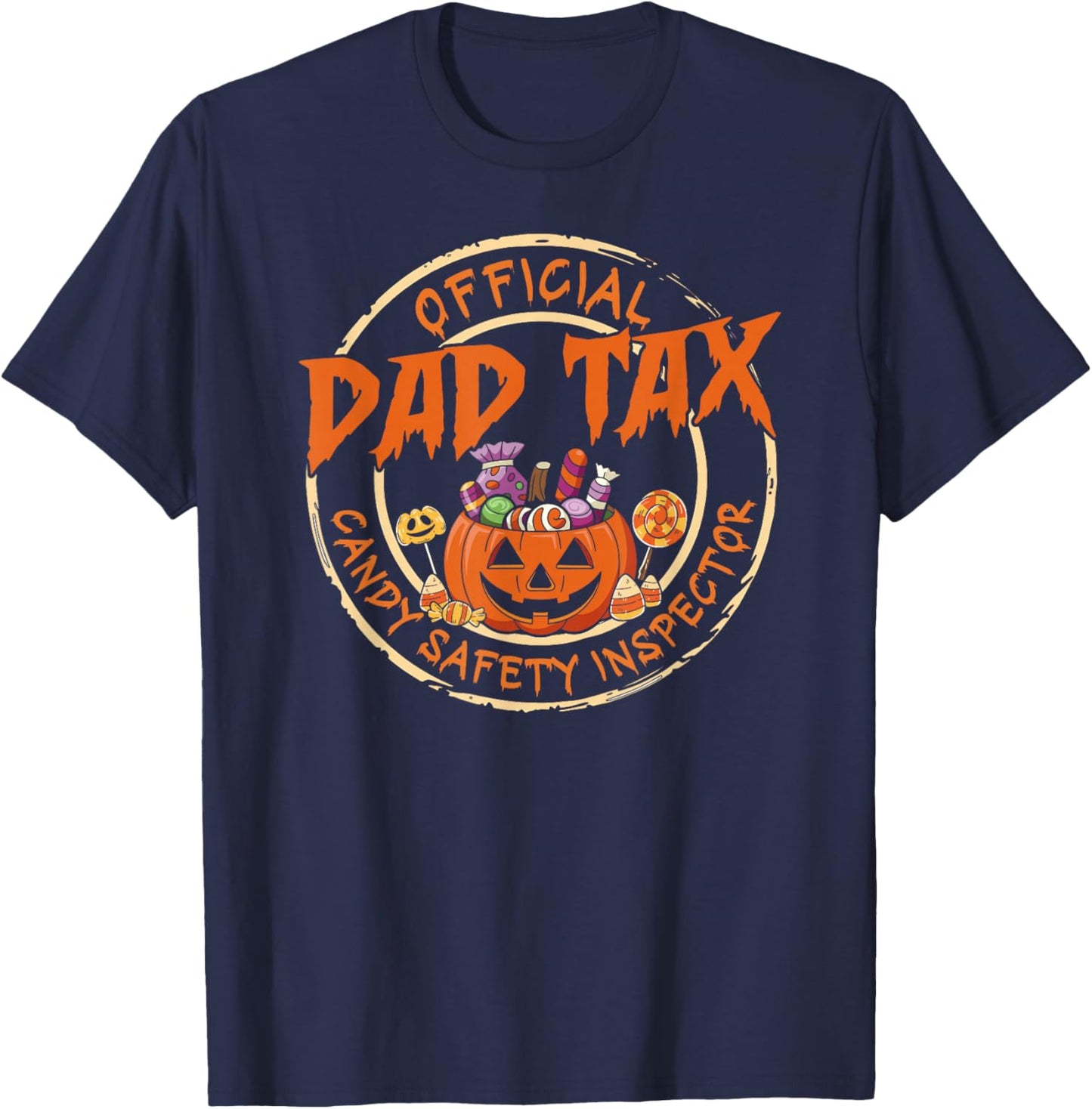 Dad Tax Halloween Candy Safety Inspector Pumpkin Dad Joke T-Shirt - T-Shirt | Navy