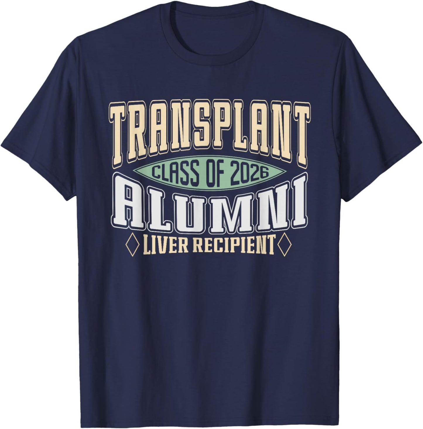 Transplant Alumni 2026 a Vintage Liver Transplant Recipient T-Shirt - T-Shirt | Navy